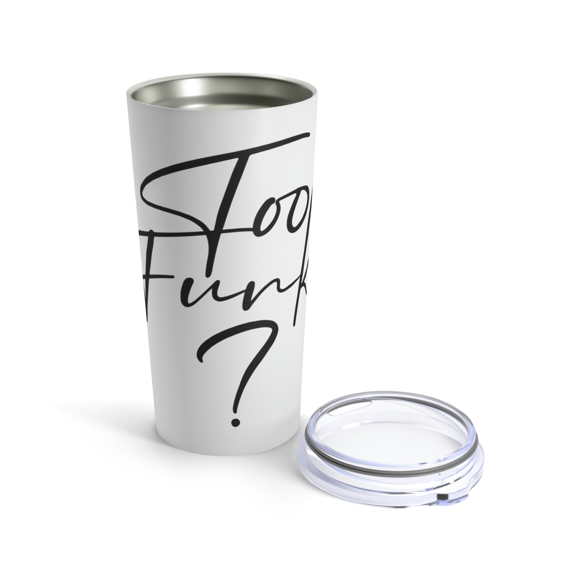 Too Funky Funny Motivational Quotes Stainless Steel Hot or Cold Vacuum Tumbler 20oz Ichaku [Perfect Gifts Selection]