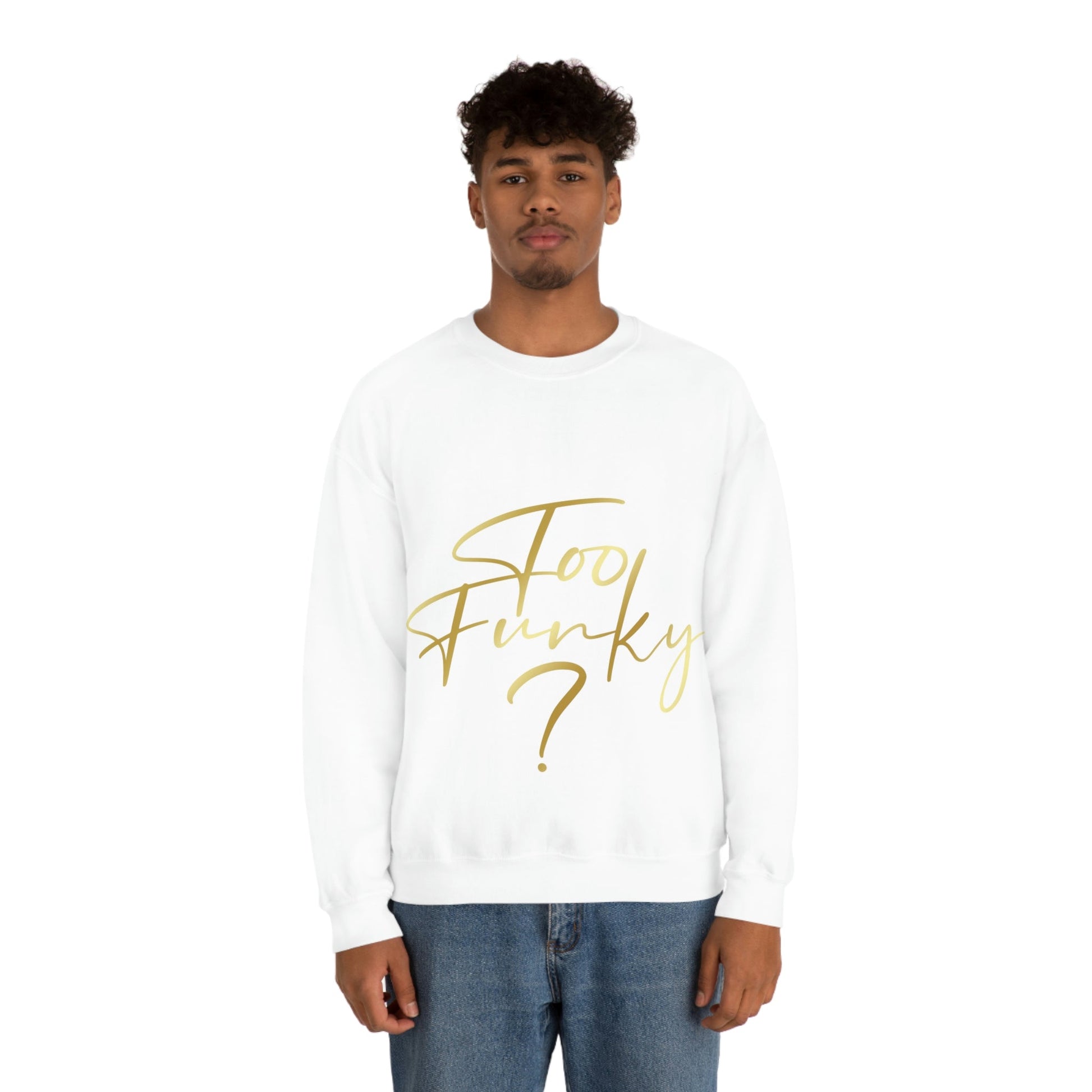 Too Funky Funny Motivational Quotes Unisex Heavy Blend™ Crewneck Sweatshirt Ichaku [Perfect Gifts Selection]