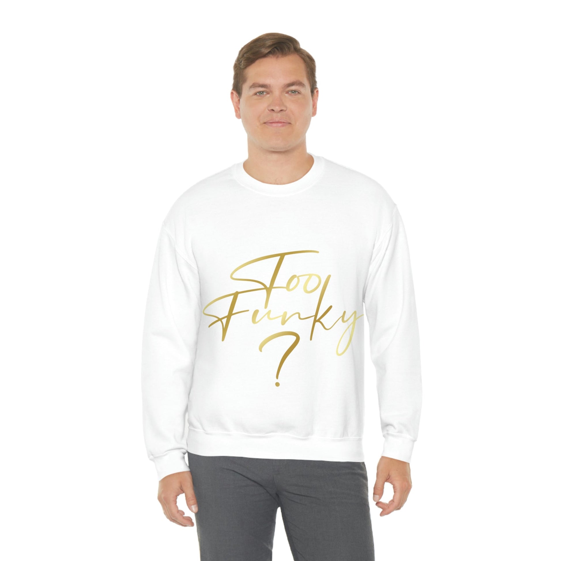 Too Funky Funny Motivational Quotes Unisex Heavy Blend™ Crewneck Sweatshirt Ichaku [Perfect Gifts Selection]