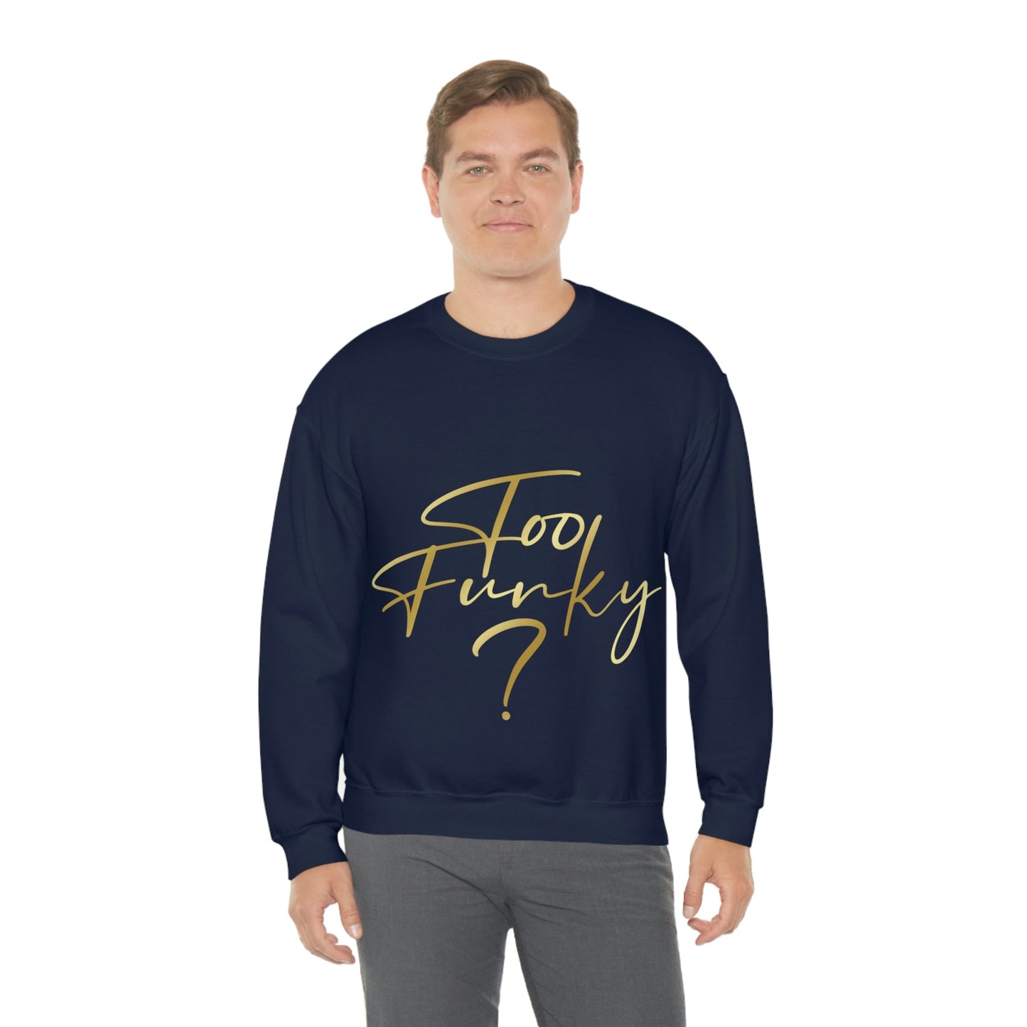 Too Funky Funny Motivational Quotes Unisex Heavy Blend™ Crewneck Sweatshirt Ichaku [Perfect Gifts Selection]