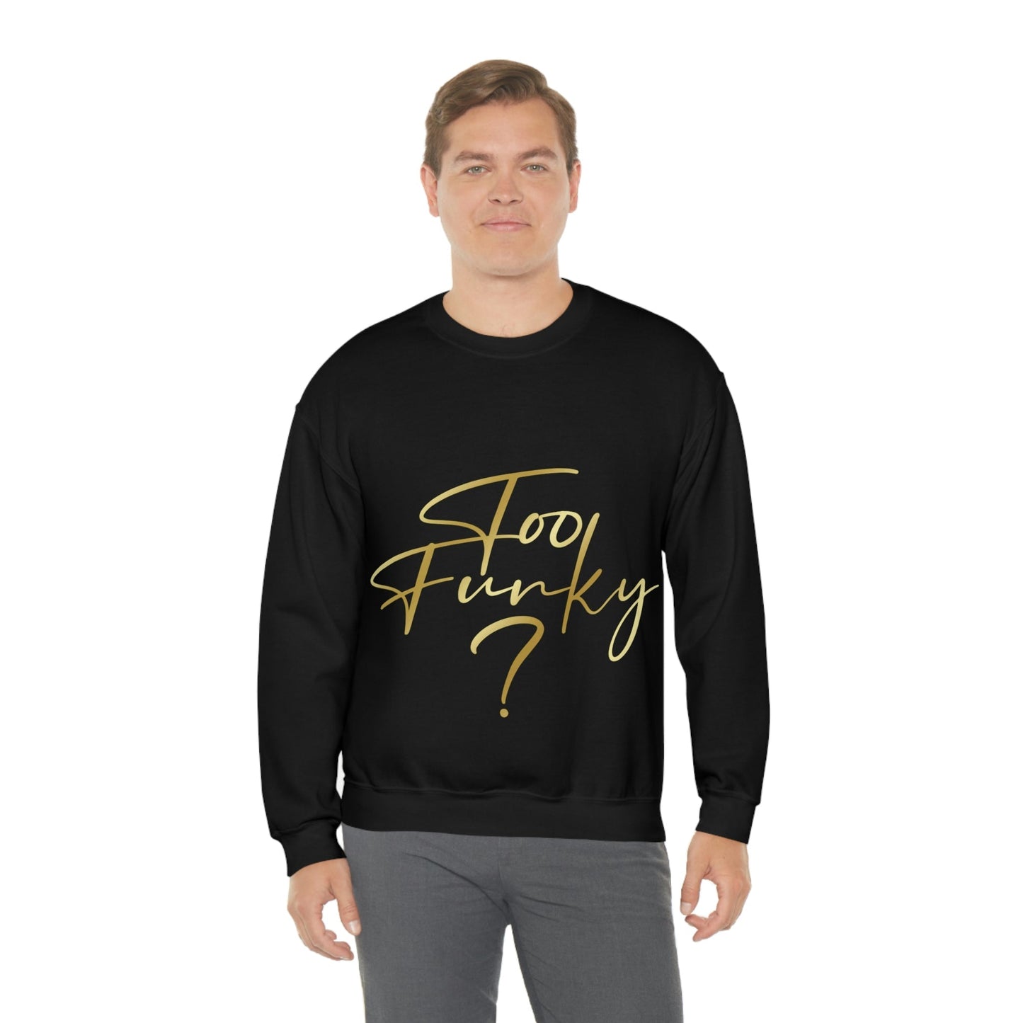 Too Funky Funny Motivational Quotes Unisex Heavy Blend™ Crewneck Sweatshirt Ichaku [Perfect Gifts Selection]