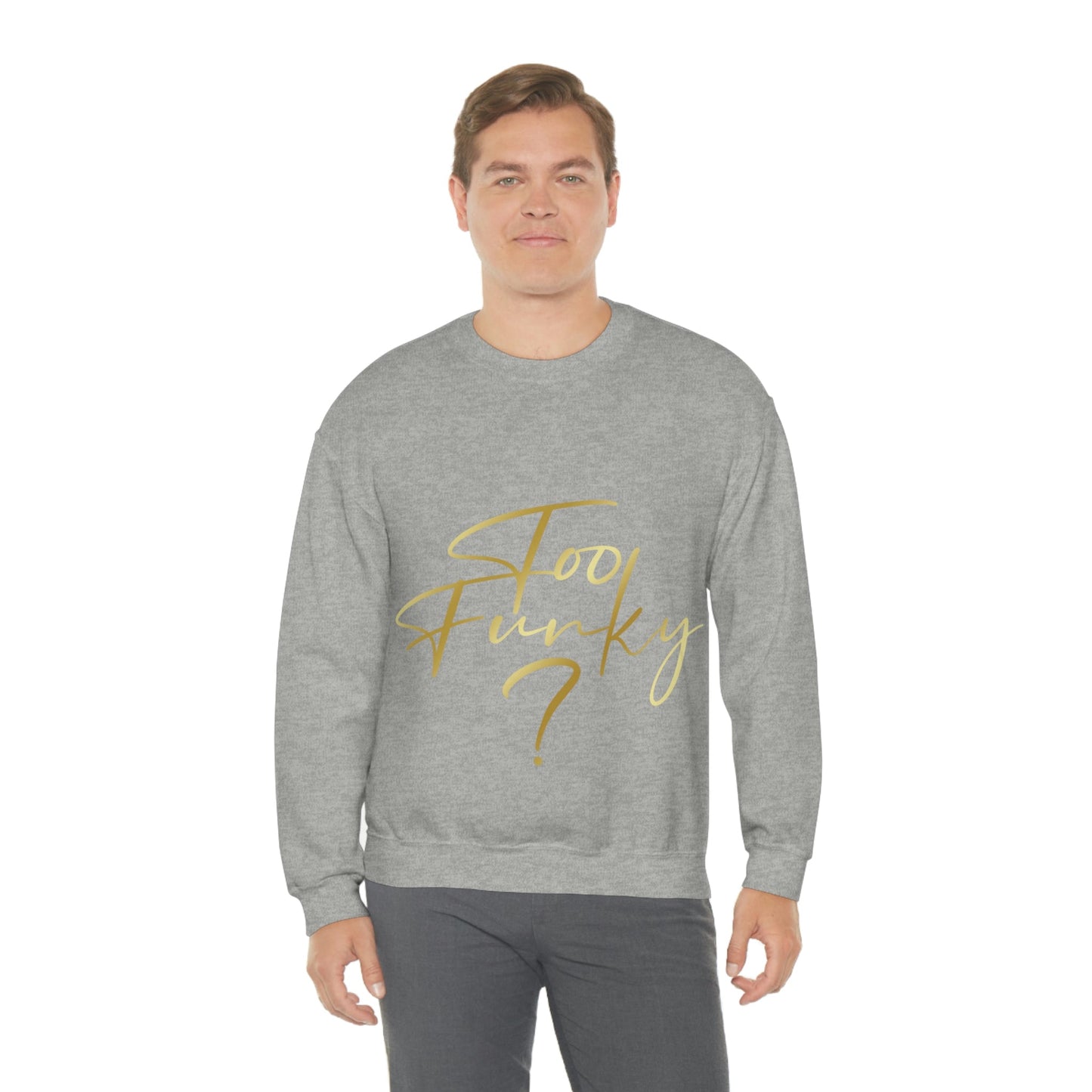 Too Funky Funny Motivational Quotes Unisex Heavy Blend™ Crewneck Sweatshirt Ichaku [Perfect Gifts Selection]