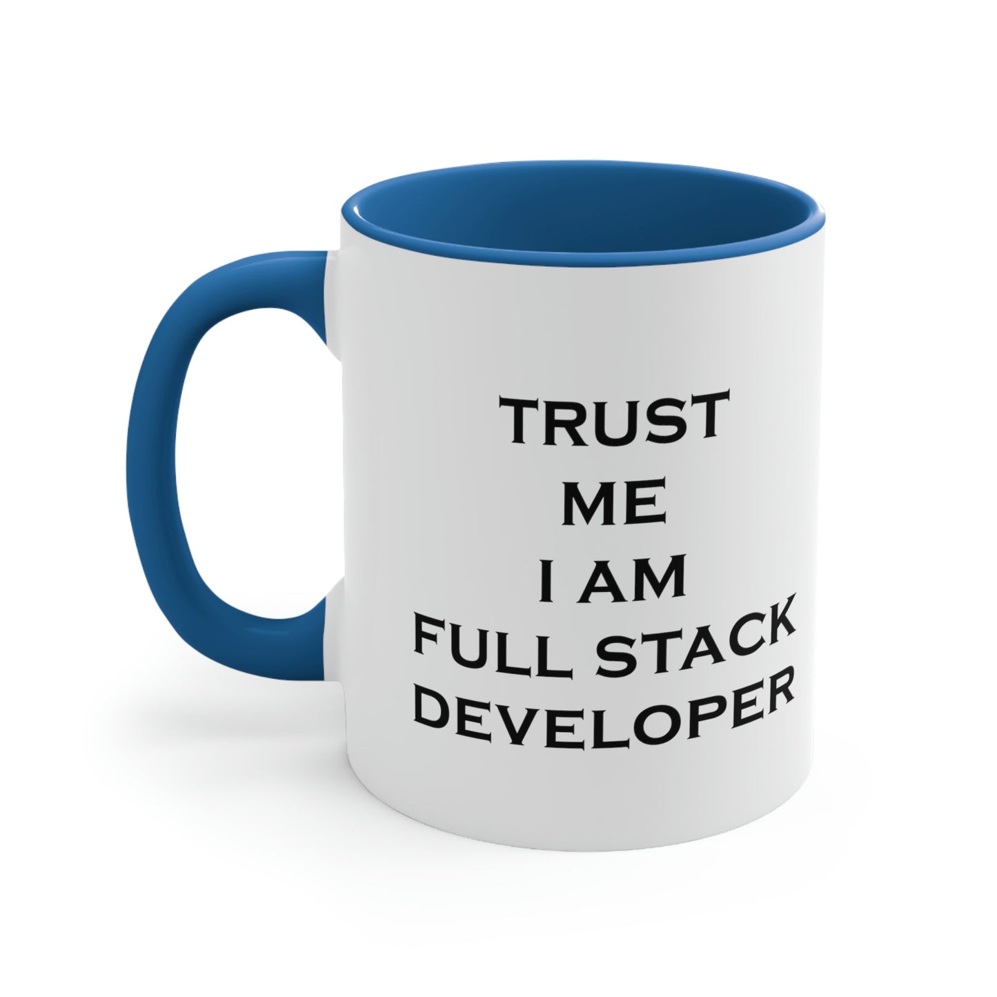 Trust Me I`m Full Stack Developer IT Funny Programming Accent Coffee Mug 11oz Ichaku [Perfect Gifts Selection]