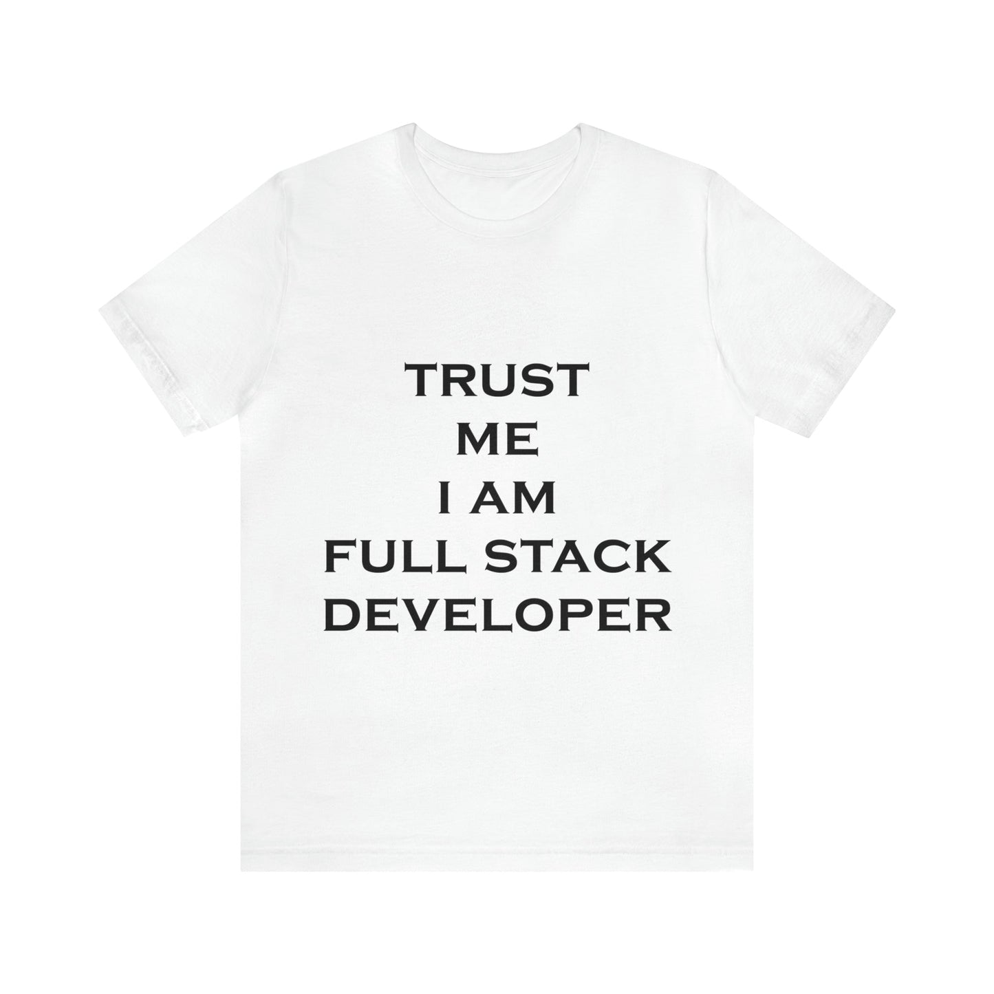 Trust Me I`m Full Stack Developer IT Funny Programming Unisex Jersey Short Sleeve T-Shirt Ichaku [Perfect Gifts Selection]