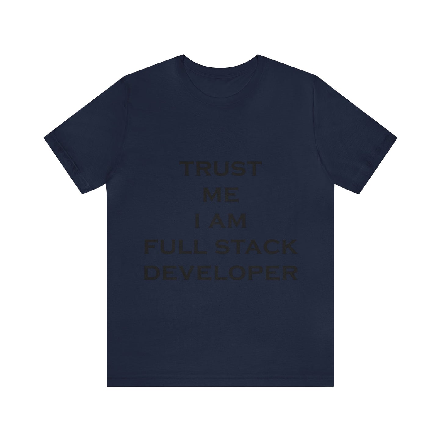 Trust Me I`m Full Stack Developer IT Funny Programming Unisex Jersey Short Sleeve T-Shirt Ichaku [Perfect Gifts Selection]