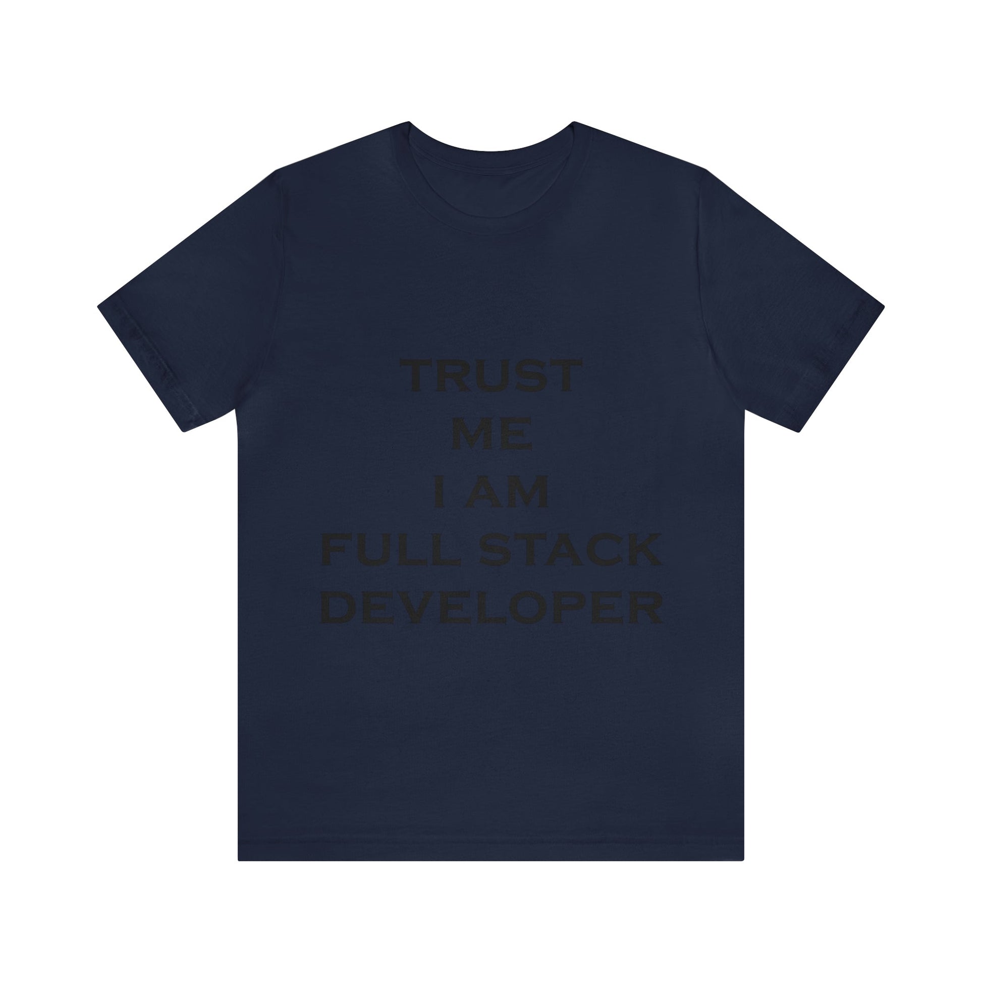 Trust Me I`m Full Stack Developer IT Funny Programming Unisex Jersey Short Sleeve T-Shirt Ichaku [Perfect Gifts Selection]