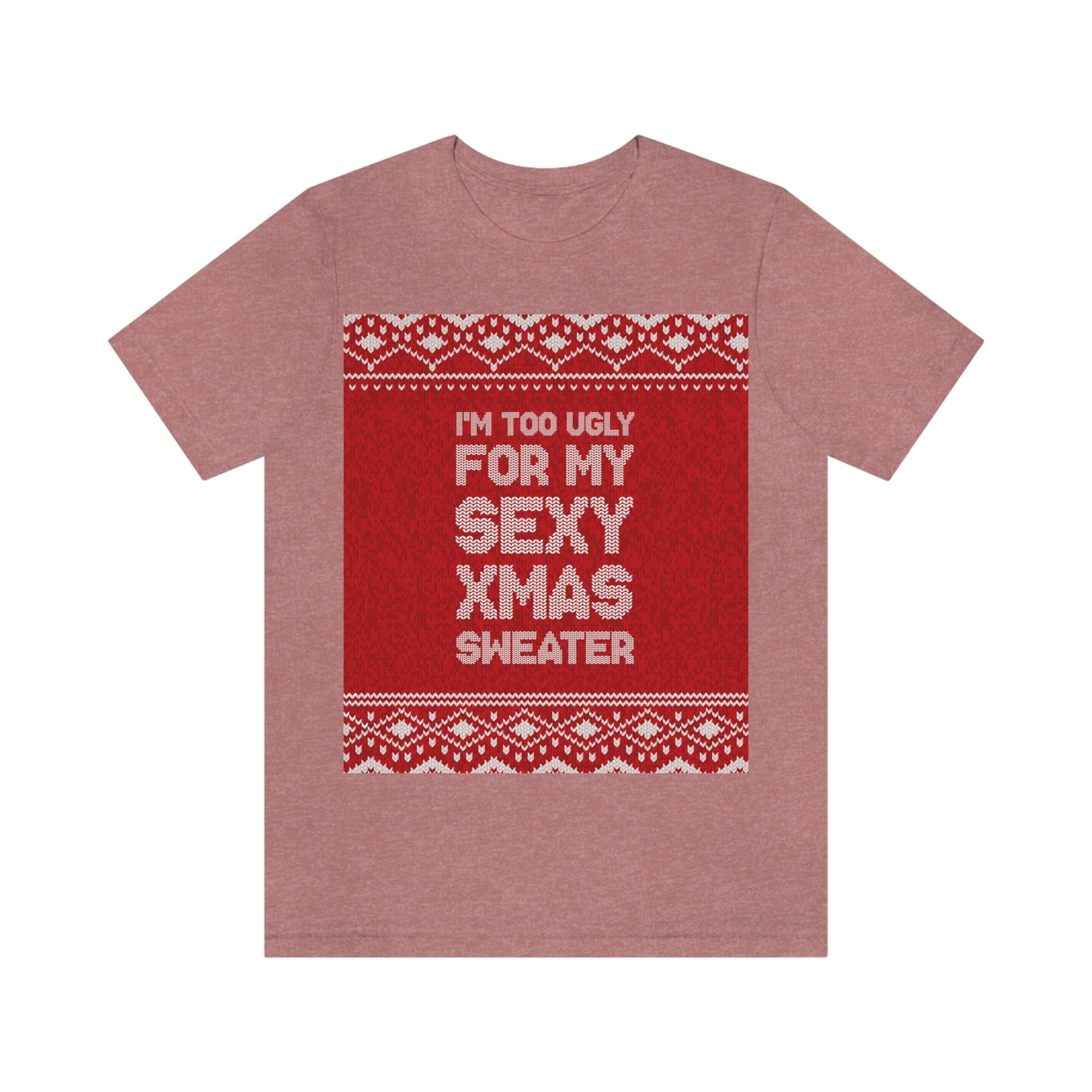 Ugly Christmas Sweater Xmas Slogans Unisex Jersey Short Sleeve T-Shirt Ichaku [Perfect Gifts Selection]