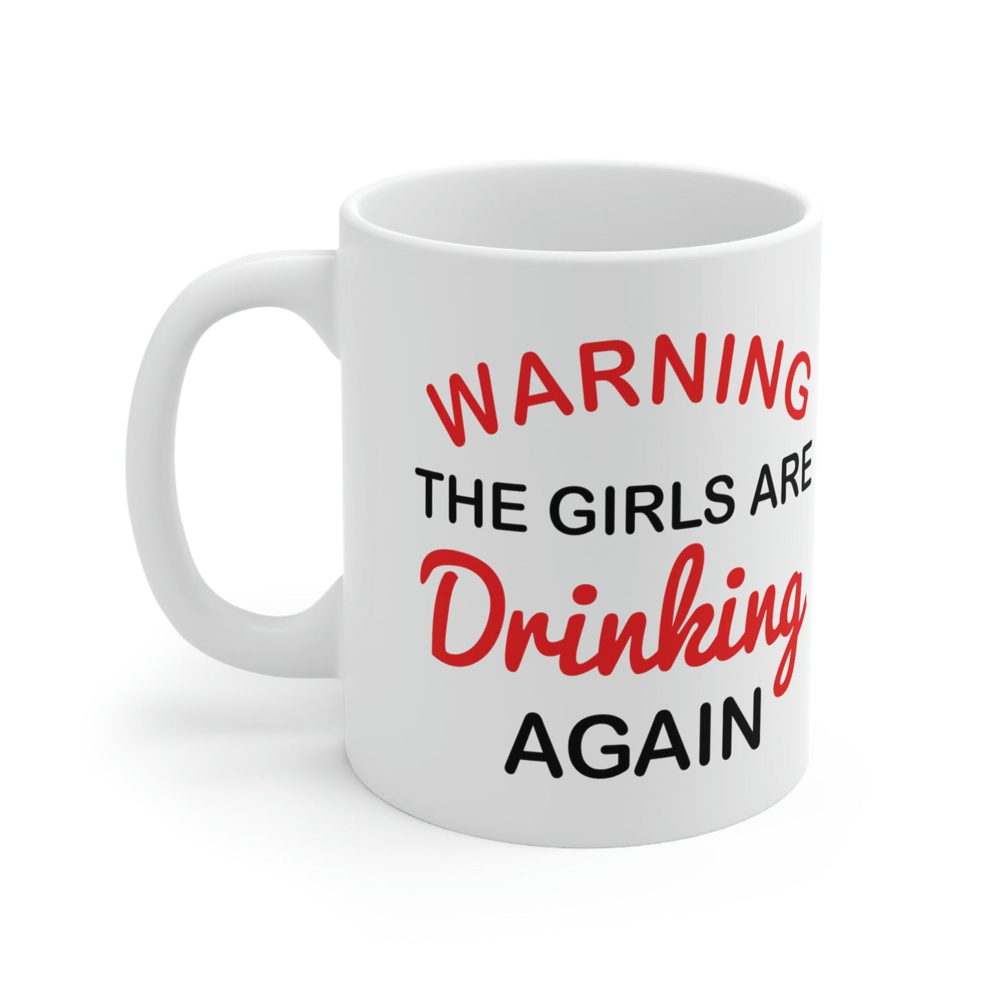 Warning The Girls Are Drinking Again Bar Lovers Slogans Ceramic Mug 11oz Ichaku [Perfect Gifts Selection]