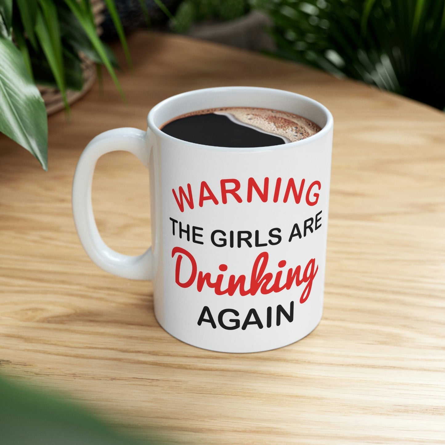 Warning The Girls Are Drinking Again Bar Lovers Slogans Ceramic Mug 11oz Ichaku [Perfect Gifts Selection]