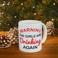 Warning The Girls Are Drinking Again Bar Lovers Slogans Ceramic Mug 11oz Ichaku [Perfect Gifts Selection]