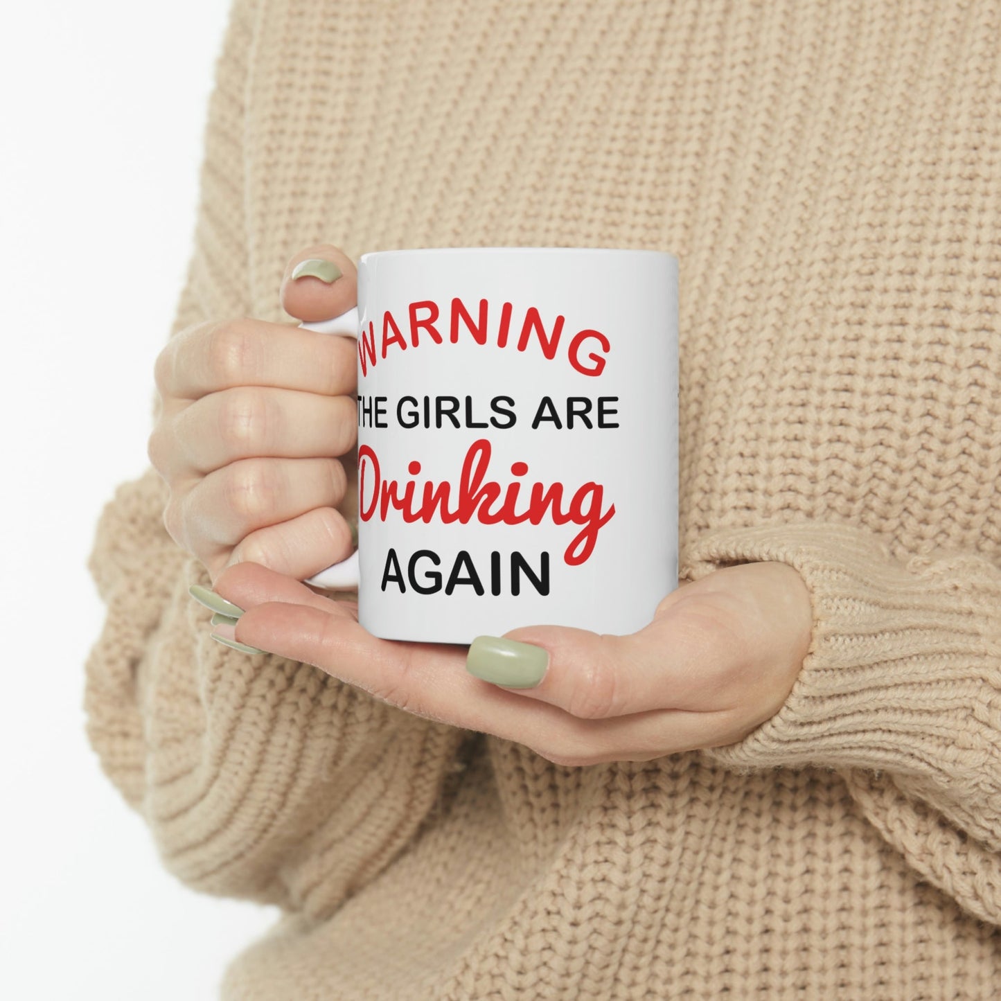 Warning The Girls Are Drinking Again Bar Lovers Slogans Ceramic Mug 11oz Ichaku [Perfect Gifts Selection]