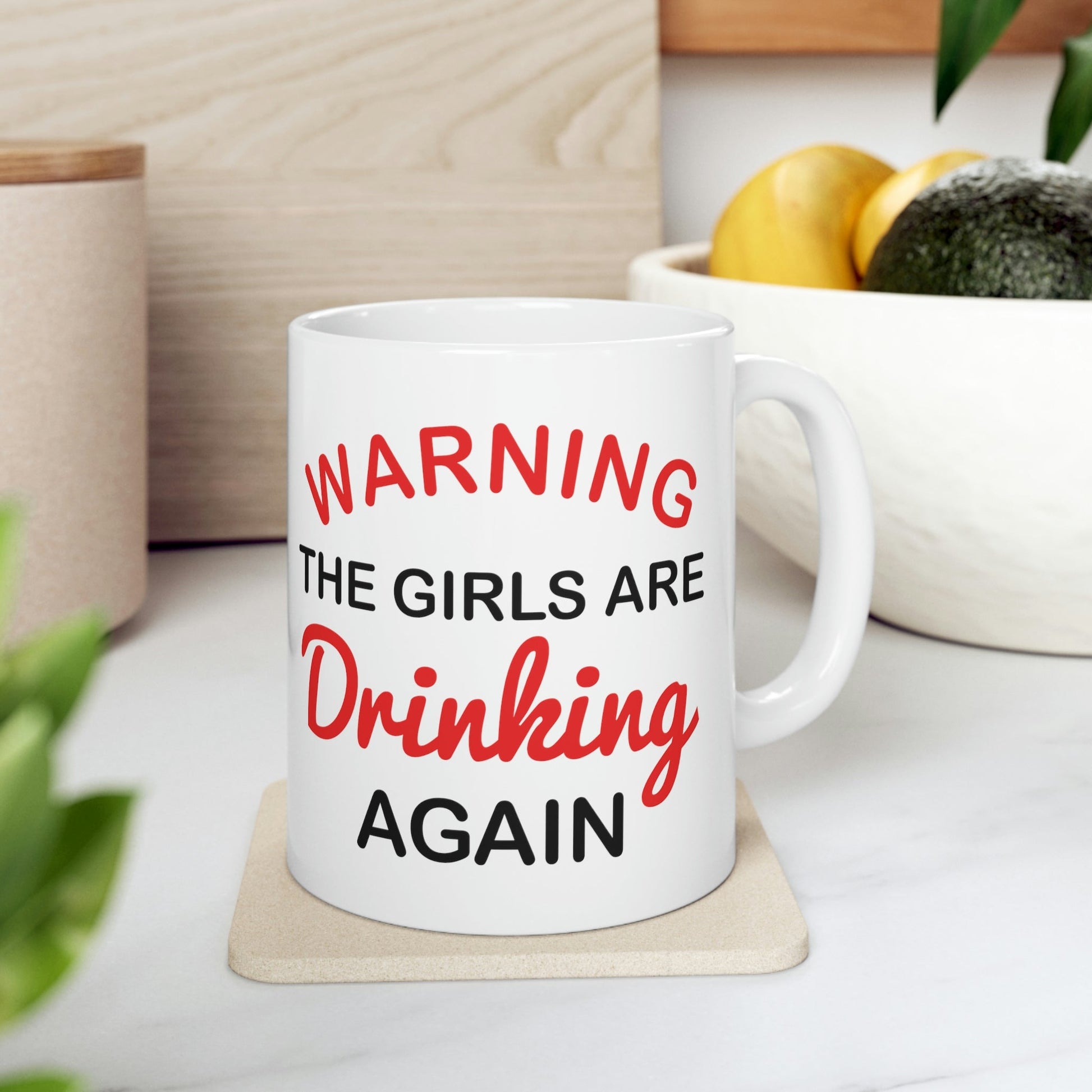 Warning The Girls Are Drinking Again Bar Lovers Slogans Ceramic Mug 11oz Ichaku [Perfect Gifts Selection]