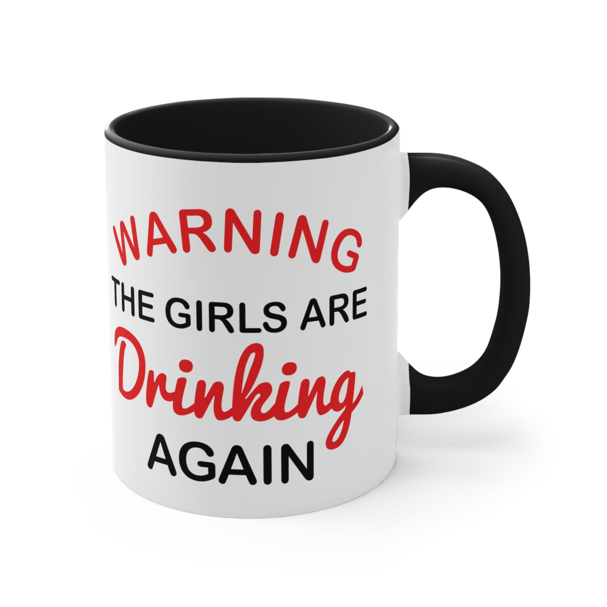 Warning The Girls Are Drinking Again Bar Lovers Slogans Classic Accent Coffee Mug 11oz Ichaku [Perfect Gifts Selection]