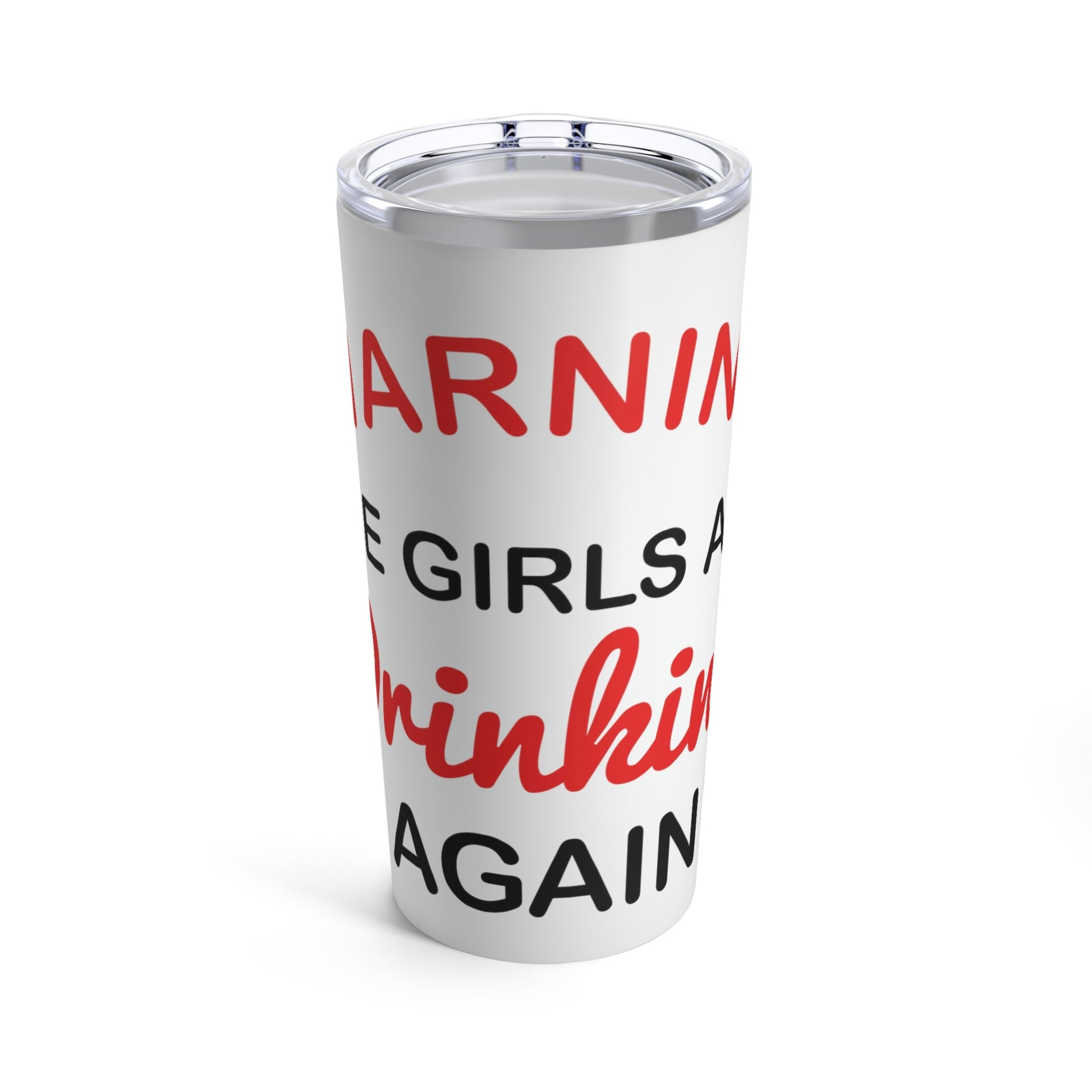 Warning The Girls Are Drinking Again Bar Lovers Slogans Stainless Steel Hot or Cold Vacuum Tumbler 20oz Ichaku [Perfect Gifts Selection]