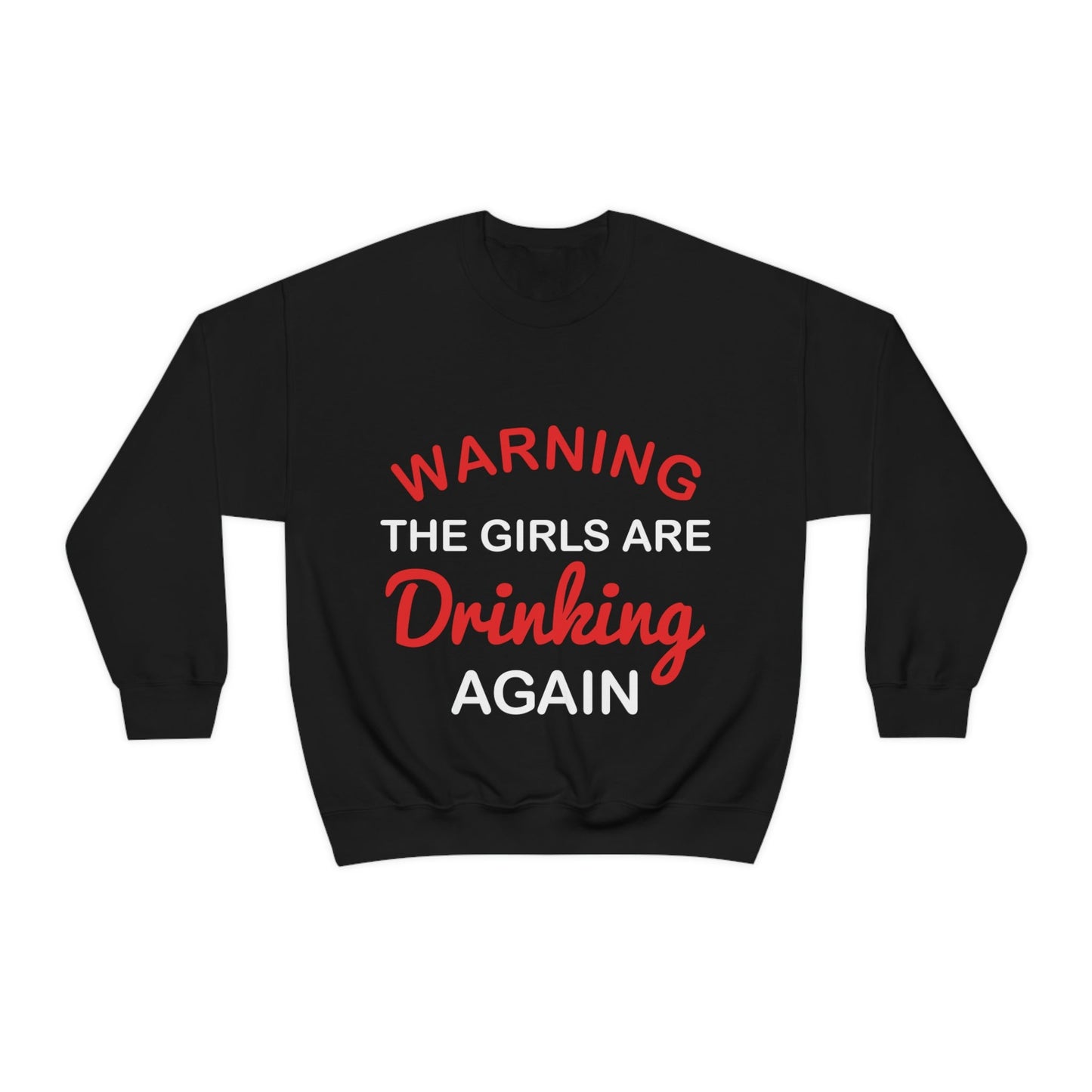 Warning The Girls Are Drinking Again Bar Lovers Slogans Unisex Heavy Blend™ Crewneck Sweatshirt Ichaku [Perfect Gifts Selection]