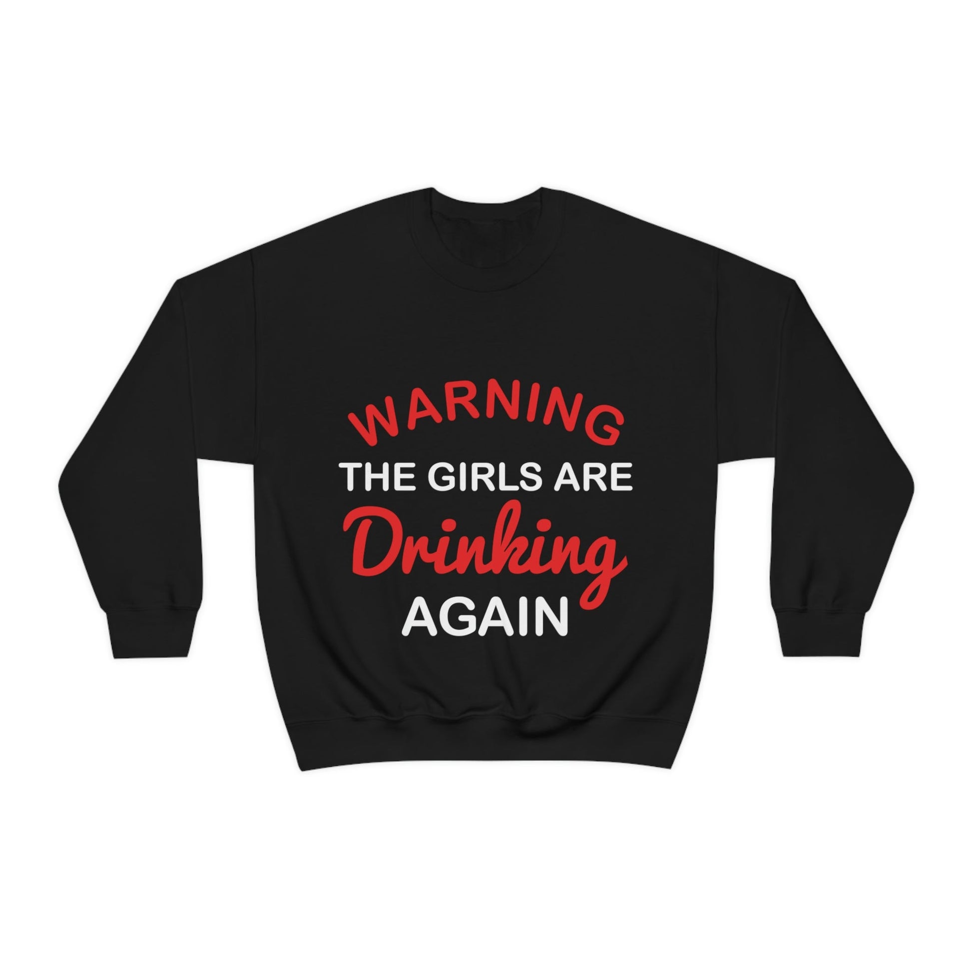 Warning The Girls Are Drinking Again Bar Lovers Slogans Unisex Heavy Blend™ Crewneck Sweatshirt Ichaku [Perfect Gifts Selection]