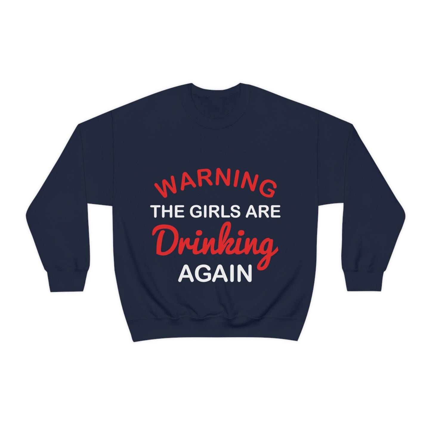 Warning The Girls Are Drinking Again Bar Lovers Slogans Unisex Heavy Blend™ Crewneck Sweatshirt Ichaku [Perfect Gifts Selection]