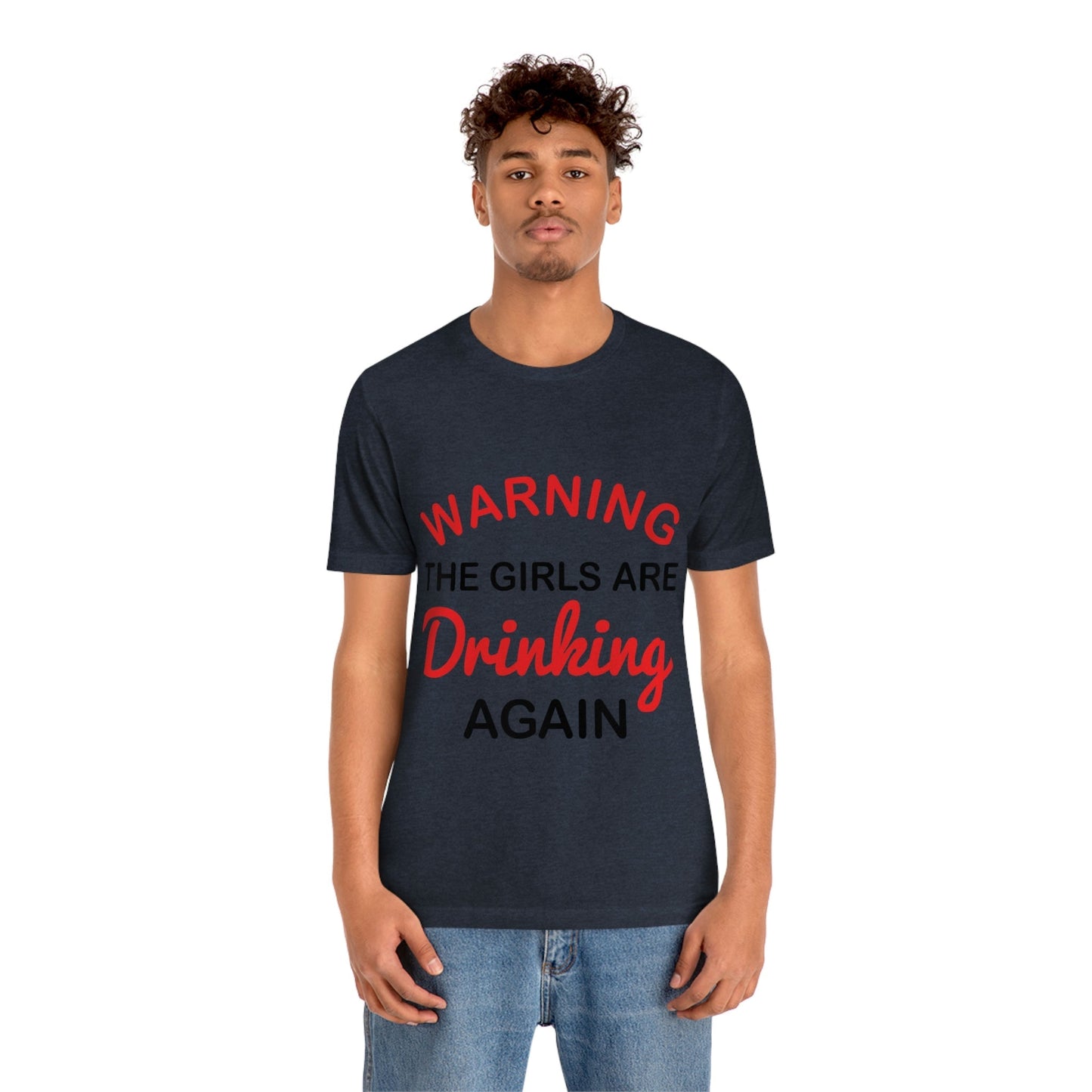 Warning The Girls Are Drinking Again Bar Lovers Slogans Unisex Jersey Short Sleeve T-Shirt Ichaku [Perfect Gifts Selection]