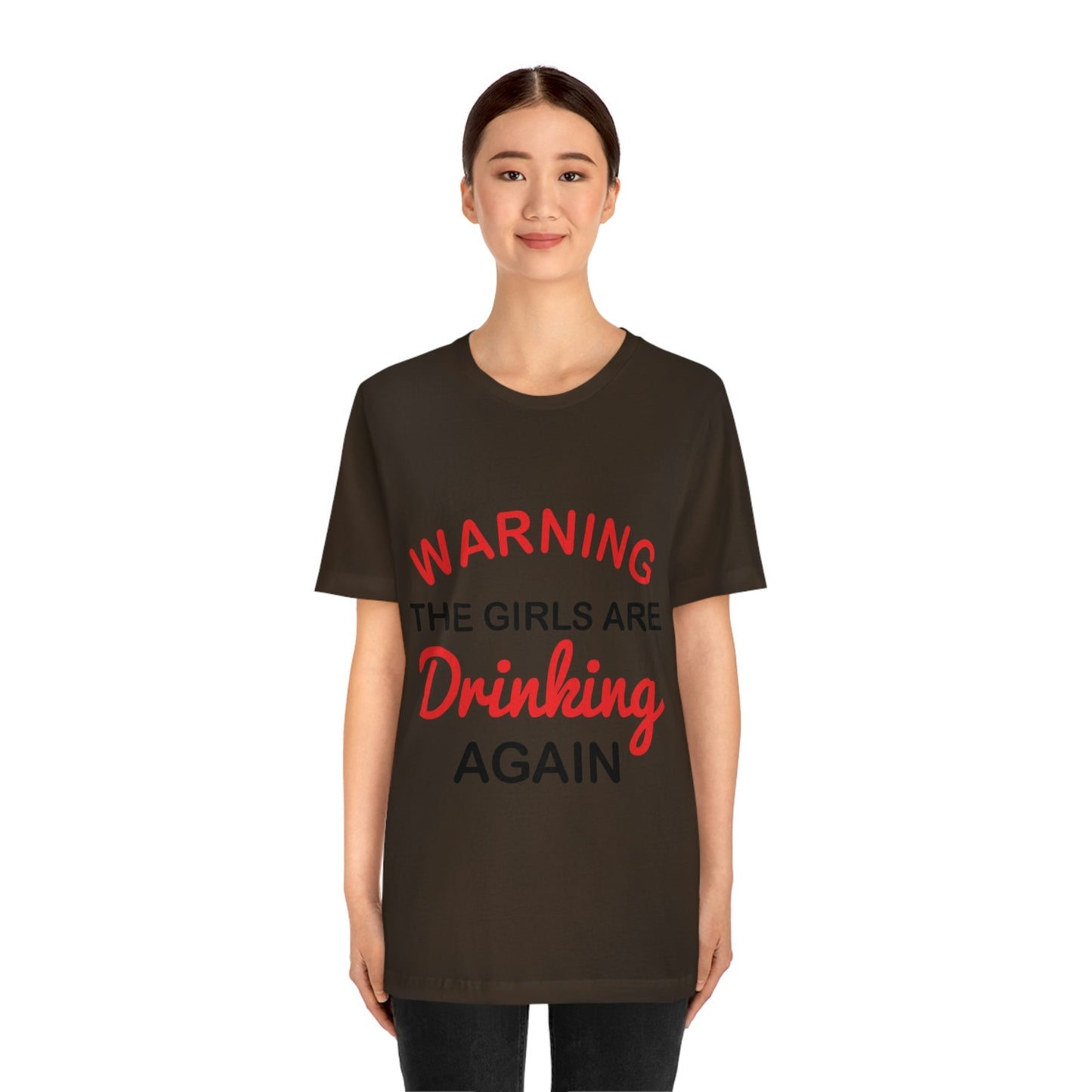 Warning The Girls Are Drinking Again Bar Lovers Slogans Unisex Jersey Short Sleeve T-Shirt Ichaku [Perfect Gifts Selection]