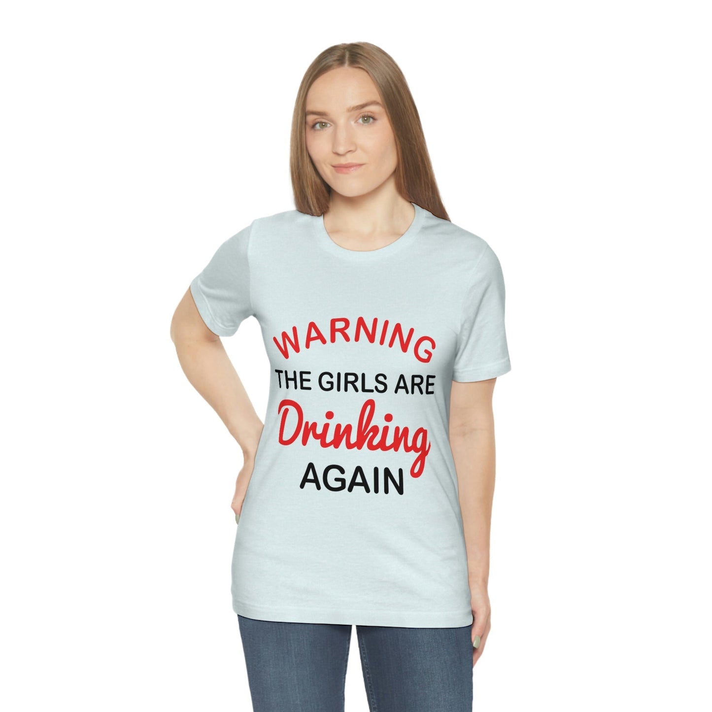 Warning The Girls Are Drinking Again Bar Lovers Slogans Unisex Jersey Short Sleeve T-Shirt Ichaku [Perfect Gifts Selection]