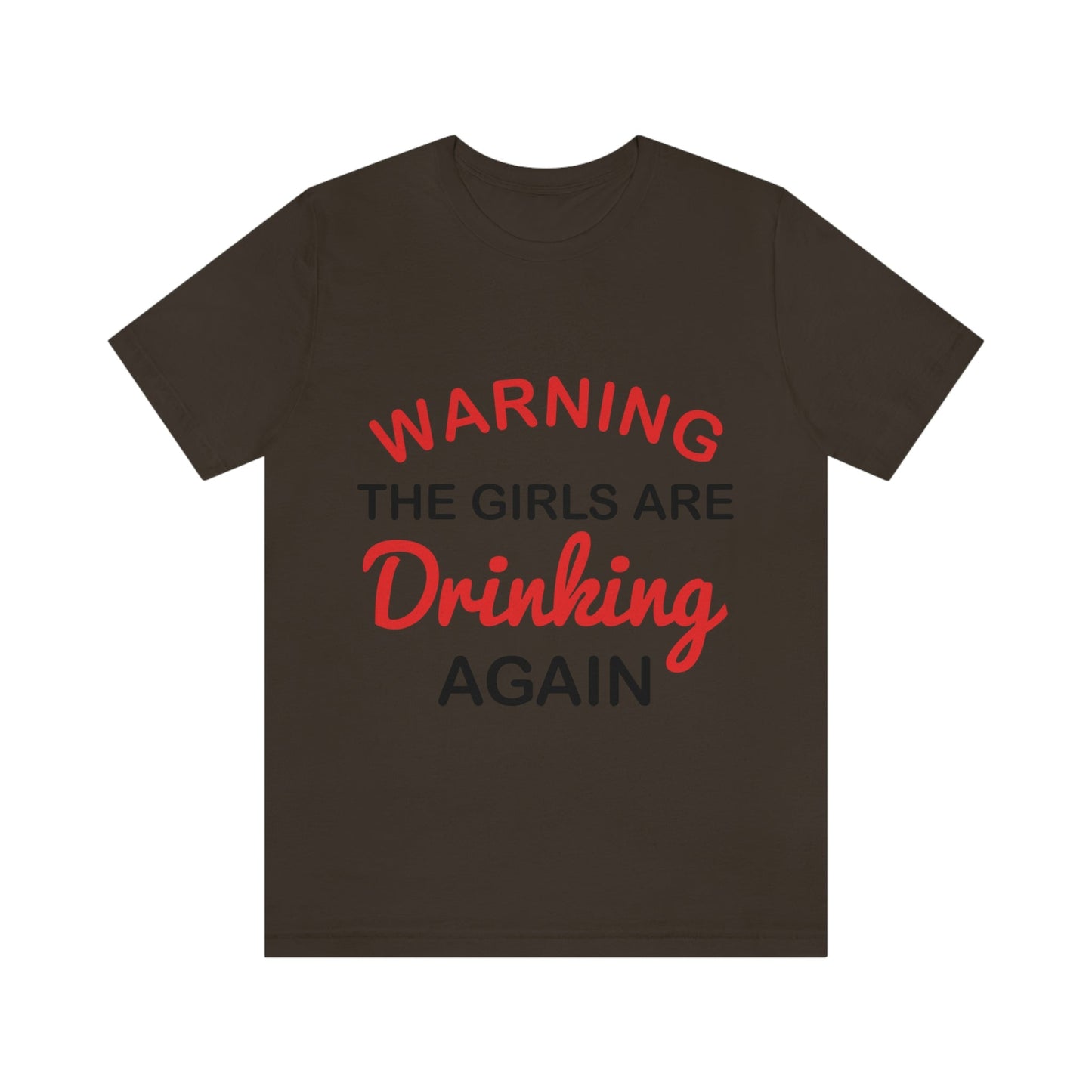 Warning The Girls Are Drinking Again Bar Lovers Slogans Unisex Jersey Short Sleeve T-Shirt Ichaku [Perfect Gifts Selection]