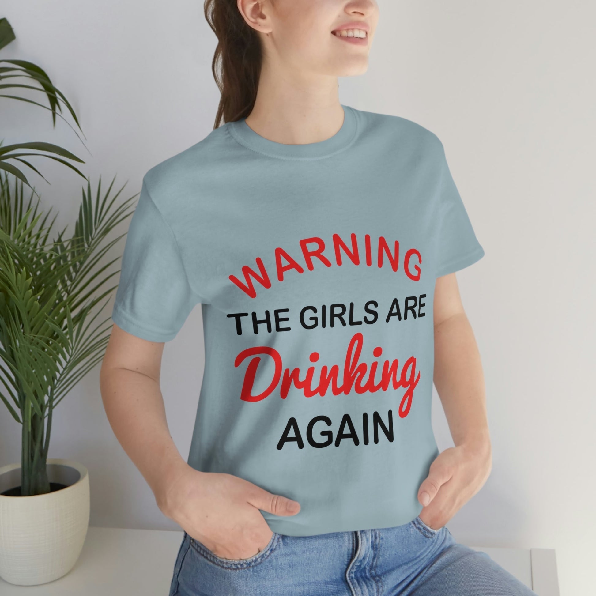 Warning The Girls Are Drinking Again Bar Lovers Slogans Unisex Jersey Short Sleeve T-Shirt Ichaku [Perfect Gifts Selection]