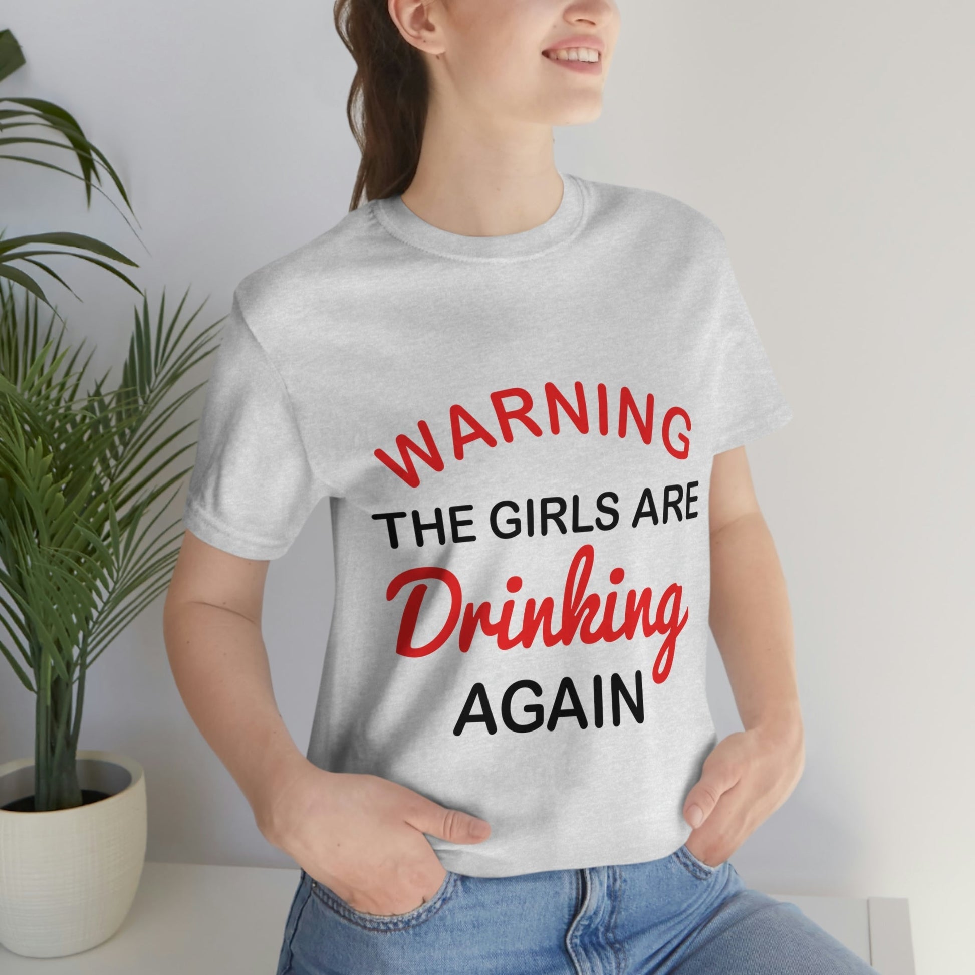 Warning The Girls Are Drinking Again Bar Lovers Slogans Unisex Jersey Short Sleeve T-Shirt Ichaku [Perfect Gifts Selection]