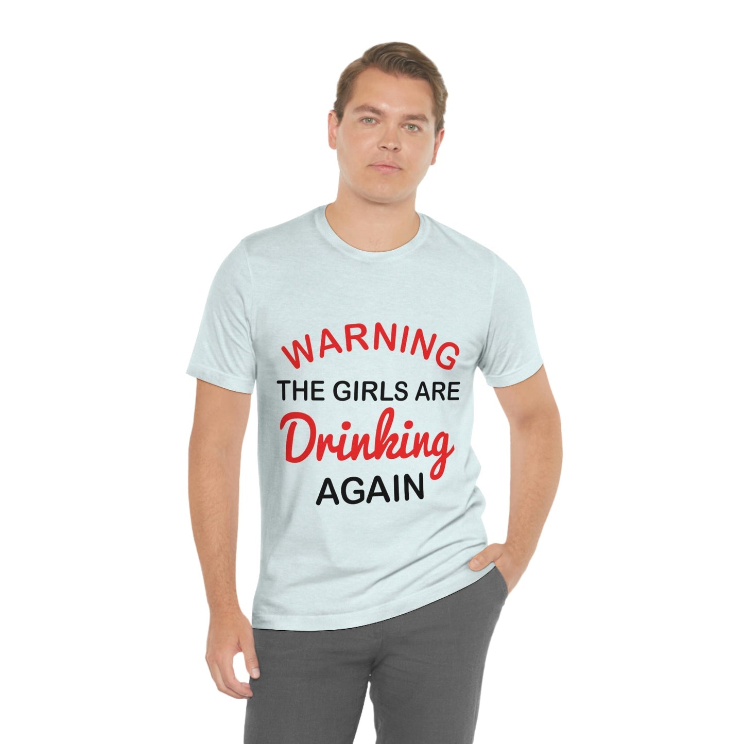 Warning The Girls Are Drinking Again Bar Lovers Slogans Unisex Jersey Short Sleeve T-Shirt Ichaku [Perfect Gifts Selection]