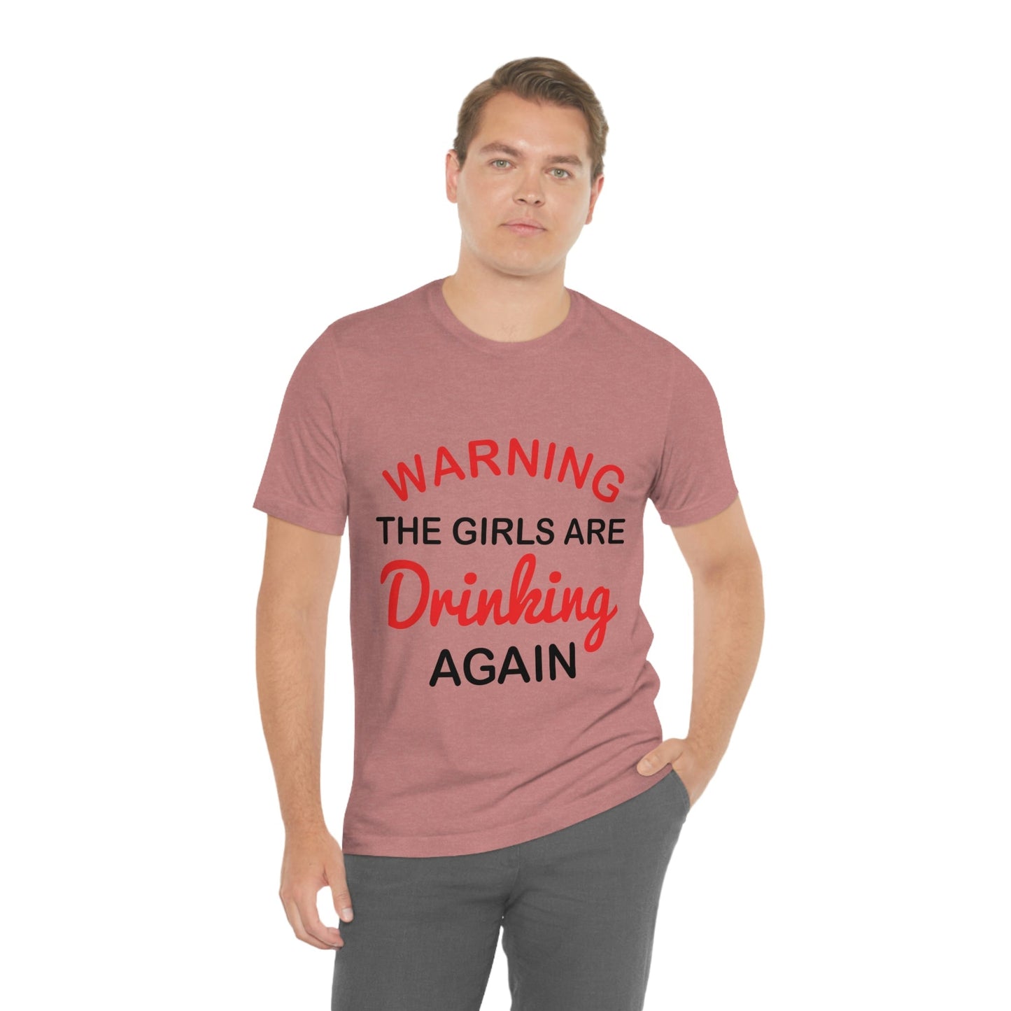 Warning The Girls Are Drinking Again Bar Lovers Slogans Unisex Jersey Short Sleeve T-Shirt Ichaku [Perfect Gifts Selection]