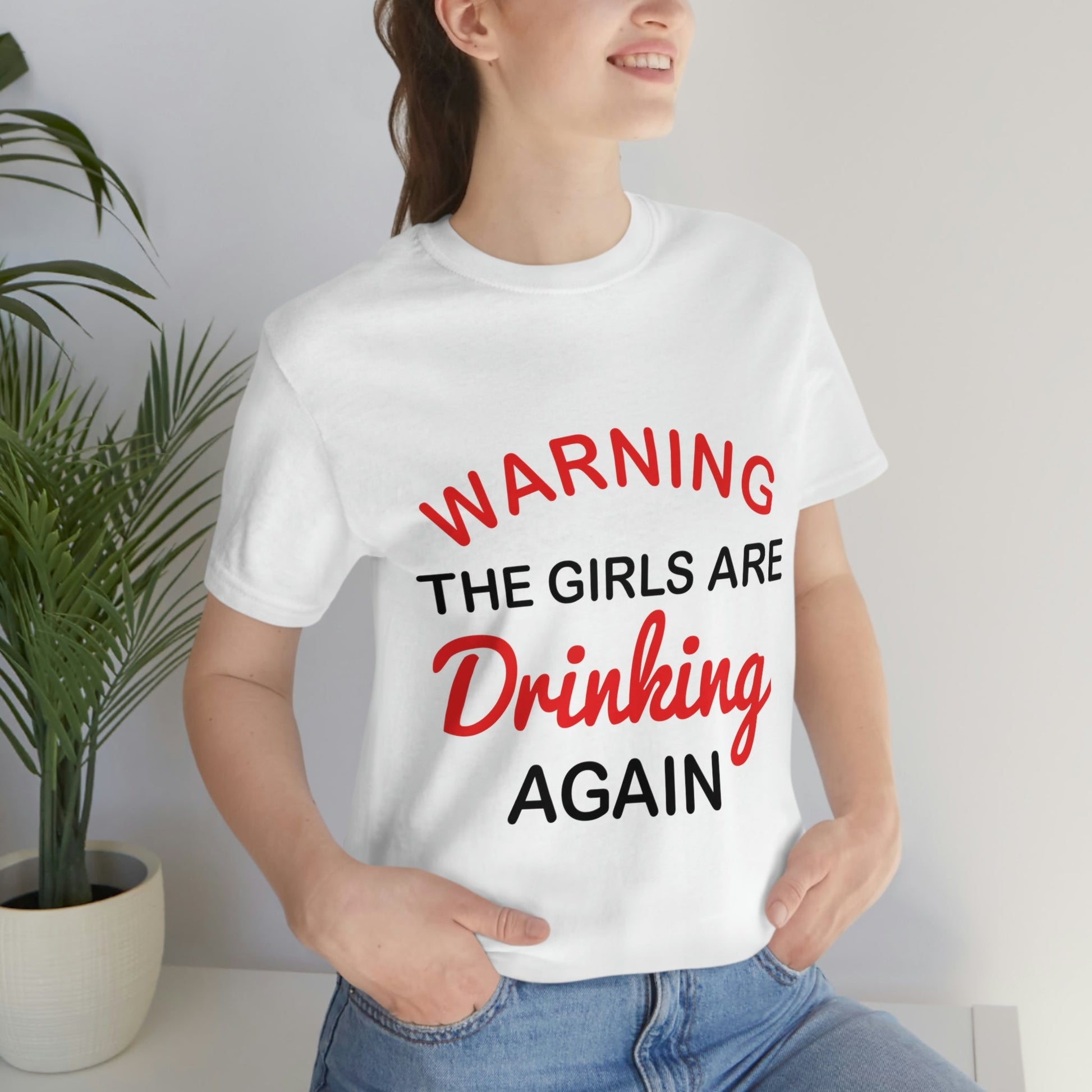 Warning The Girls Are Drinking Again Bar Lovers Slogans Unisex Jersey Short Sleeve T-Shirt Ichaku [Perfect Gifts Selection]