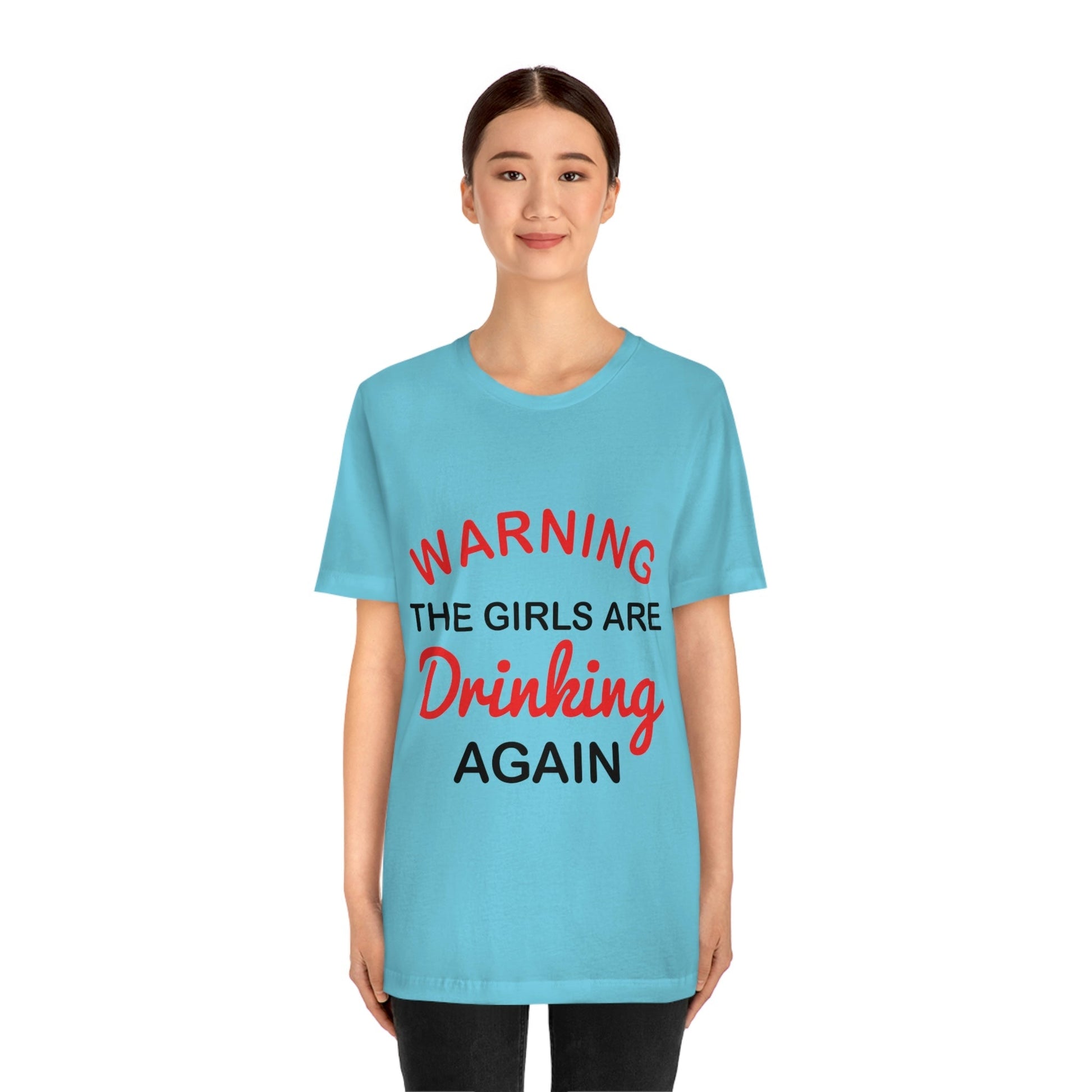 Warning The Girls Are Drinking Again Bar Lovers Slogans Unisex Jersey Short Sleeve T-Shirt Ichaku [Perfect Gifts Selection]