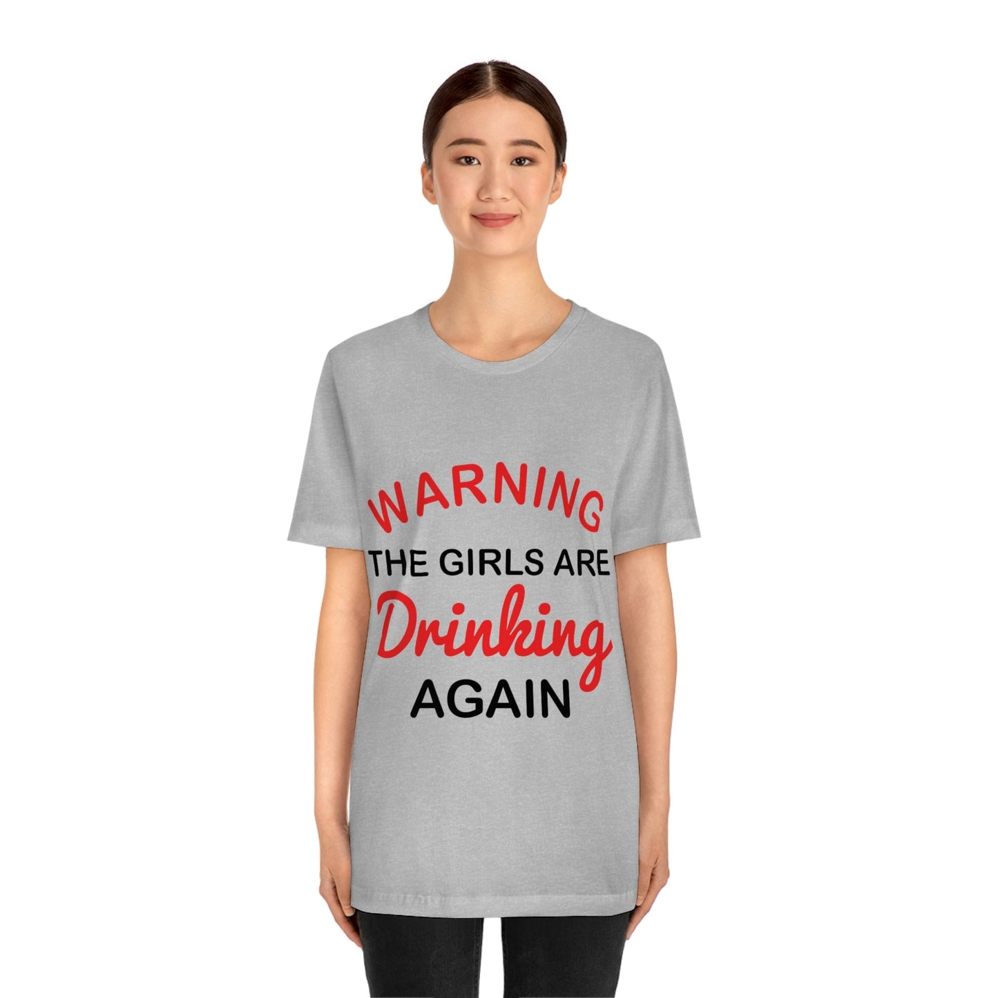 Warning The Girls Are Drinking Again Bar Lovers Slogans Unisex Jersey Short Sleeve T-Shirt Ichaku [Perfect Gifts Selection]