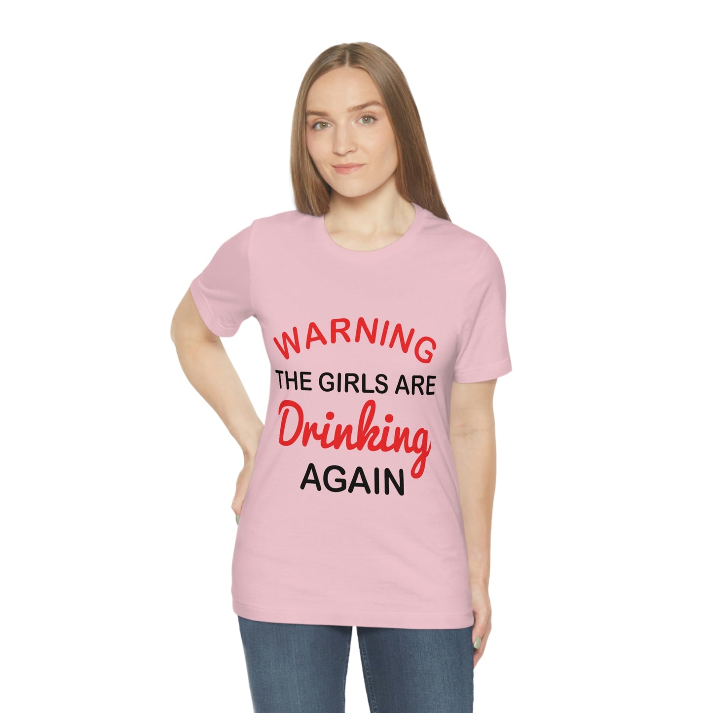 Warning The Girls Are Drinking Again Bar Lovers Slogans Unisex Jersey Short Sleeve T-Shirt Ichaku [Perfect Gifts Selection]