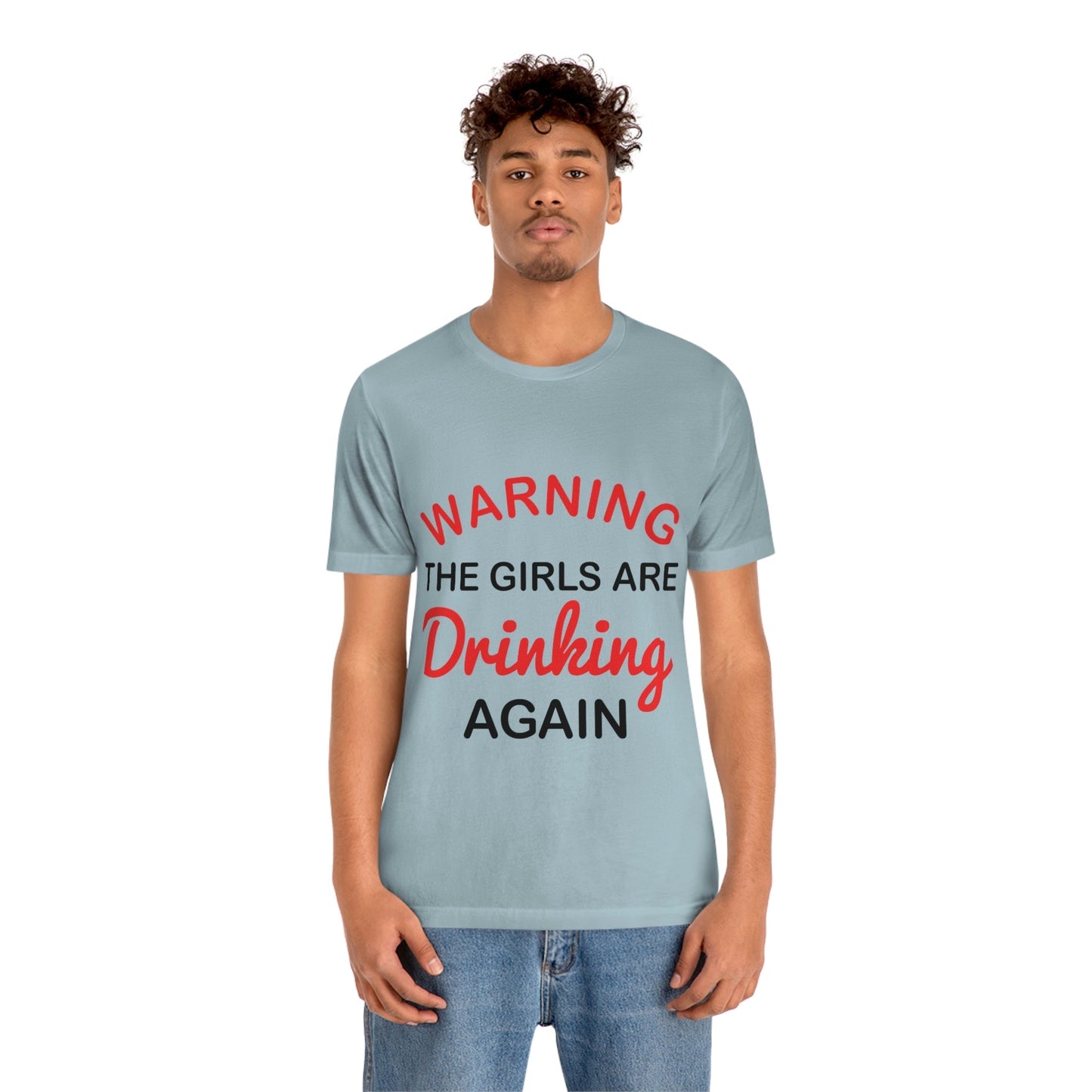 Warning The Girls Are Drinking Again Bar Lovers Slogans Unisex Jersey Short Sleeve T-Shirt Ichaku [Perfect Gifts Selection]