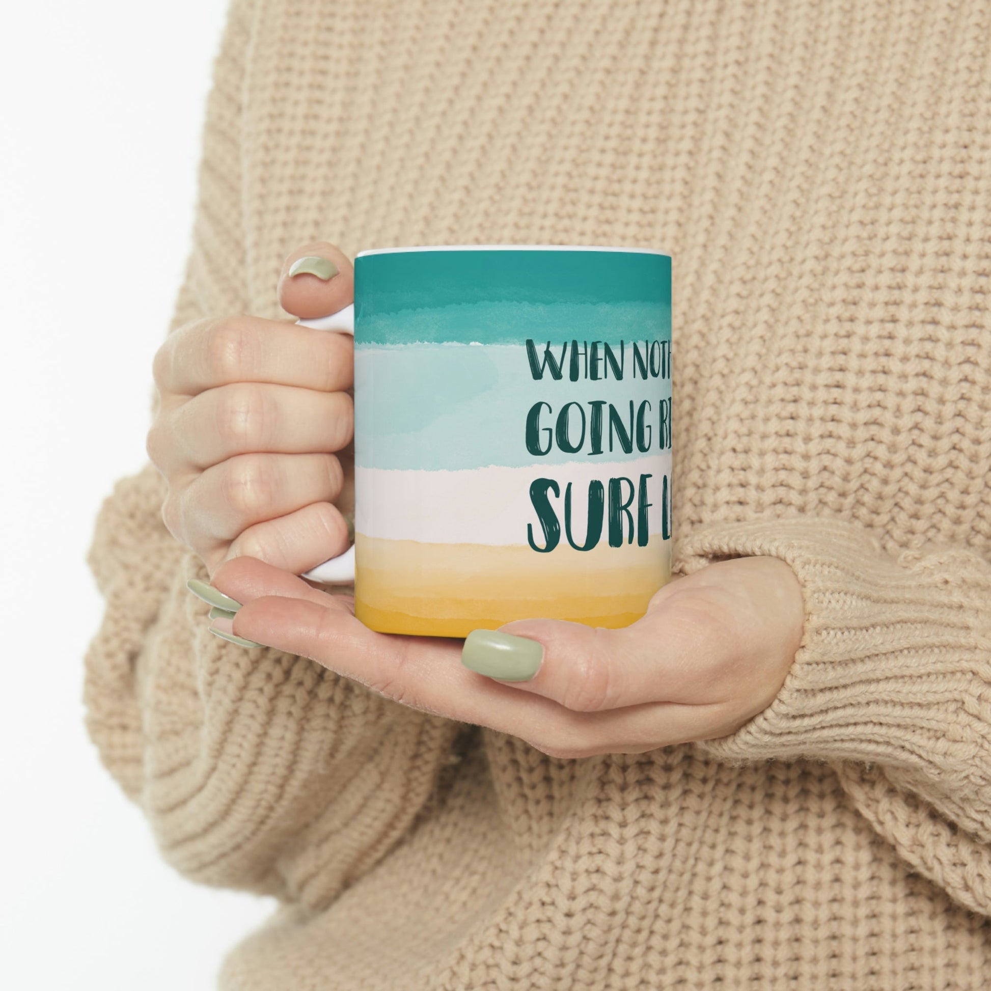 When Nothing Is Going Right Surf Left Surfing Quotes Art Ceramic Mug 11oz Ichaku [Perfect Gifts Selection]