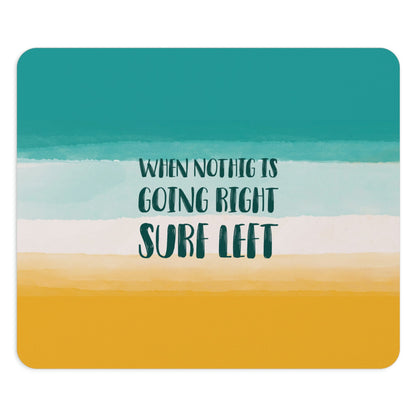 When Nothing Is Going Right Surf Left Surfing Quotes Art Ergonomic Non-slip Creative Design Mouse Pad Ichaku [Perfect Gifts Selection]