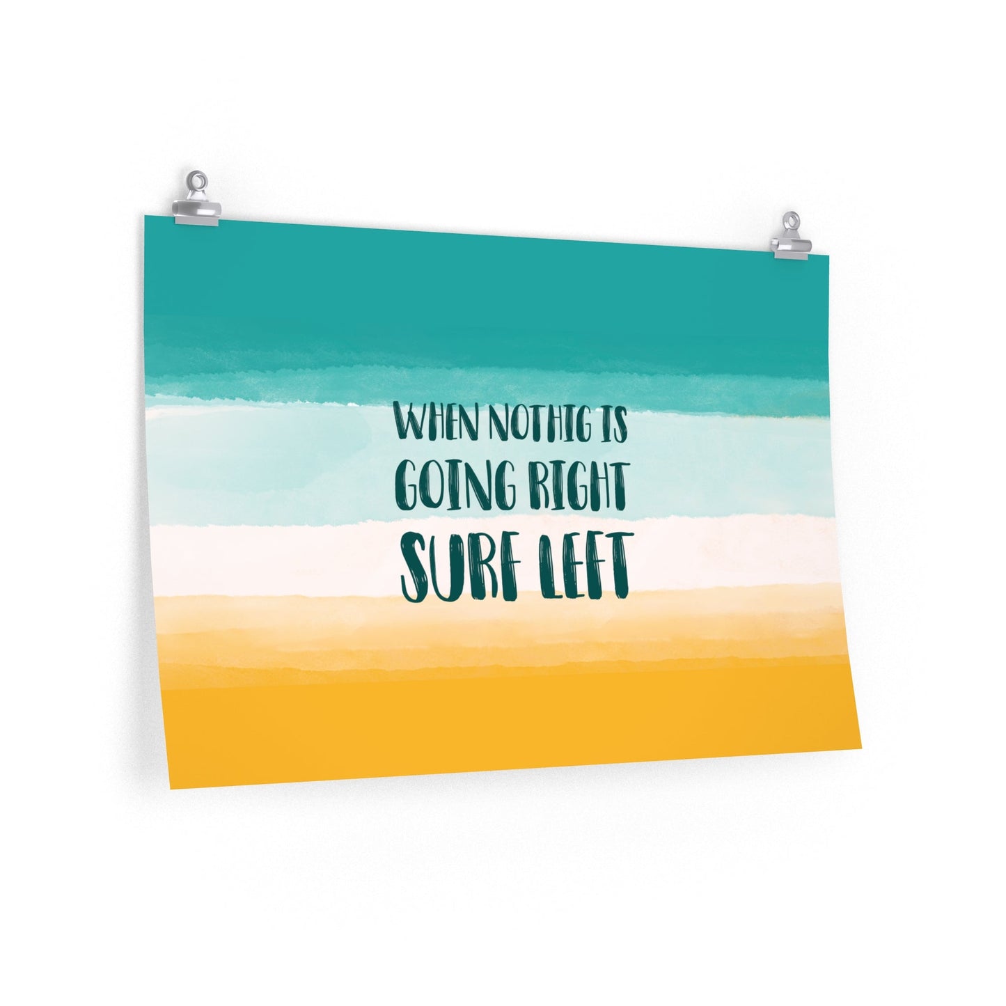 When Nothing Is Going Right Surf Left Surfing Quotes Art Premium Matte Horizontal Posters Ichaku [Perfect Gifts Selection]