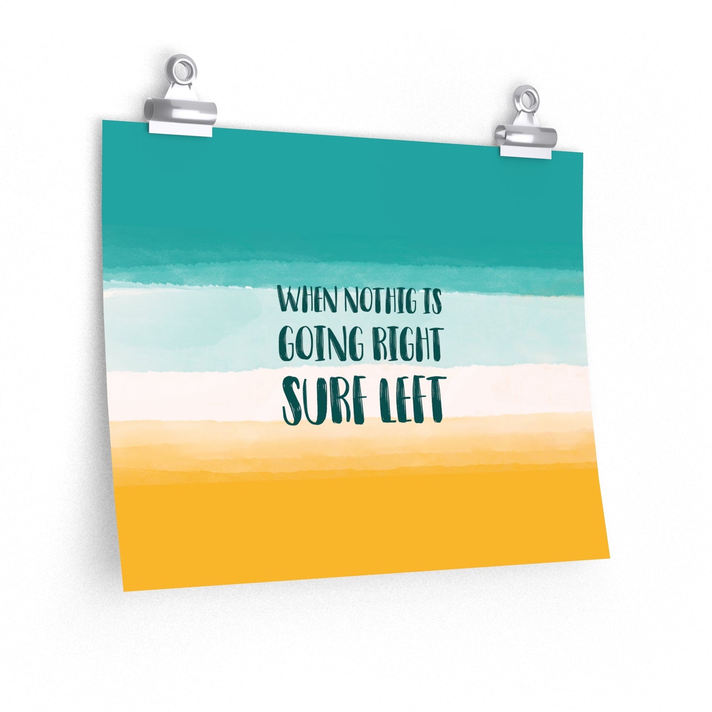 When Nothing Is Going Right Surf Left Surfing Quotes Art Premium Matte Horizontal Posters Ichaku [Perfect Gifts Selection]