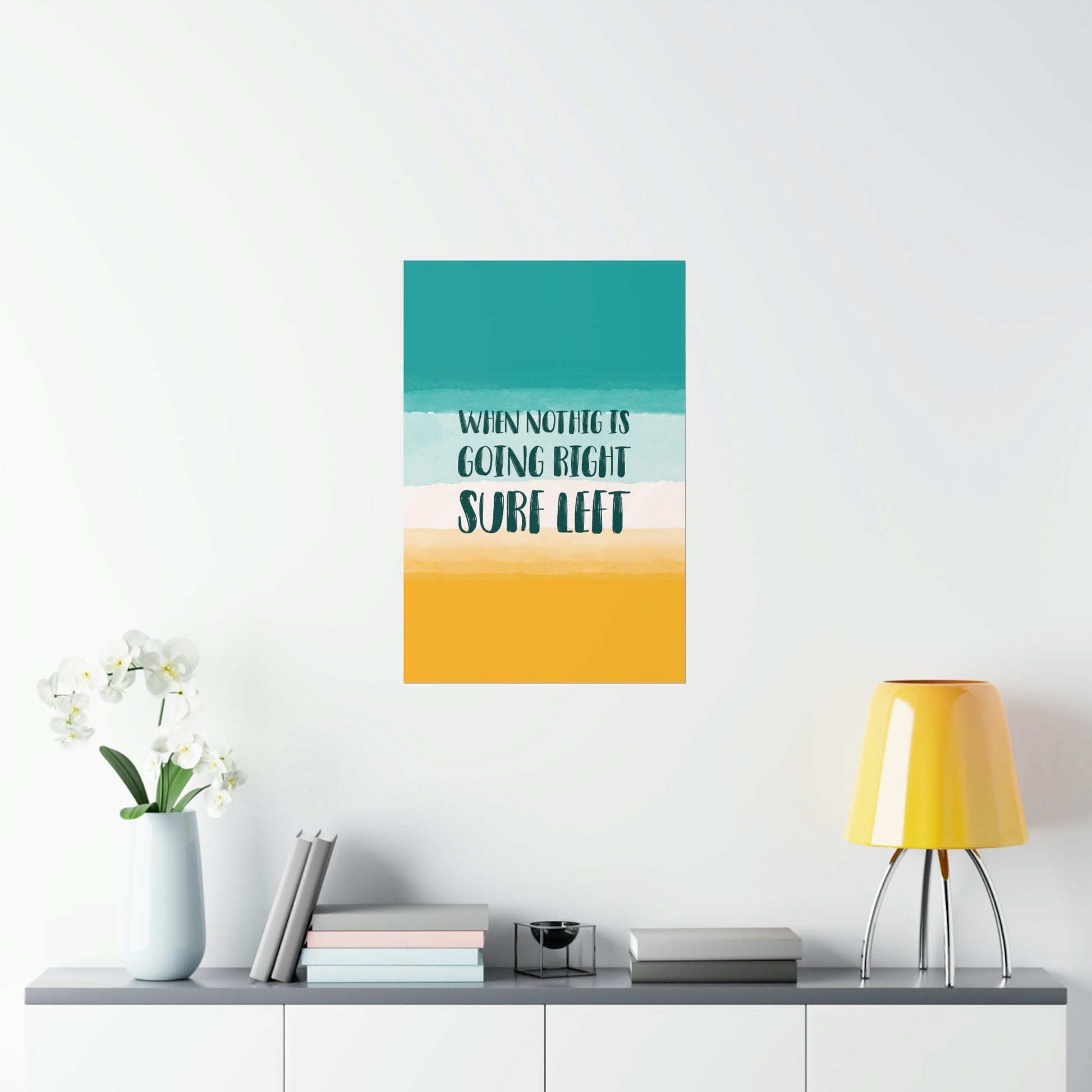 When Nothing Is Going Right Surf Left Surfing Quotes Art Premium Matte Vertical Posters Ichaku [Perfect Gifts Selection]