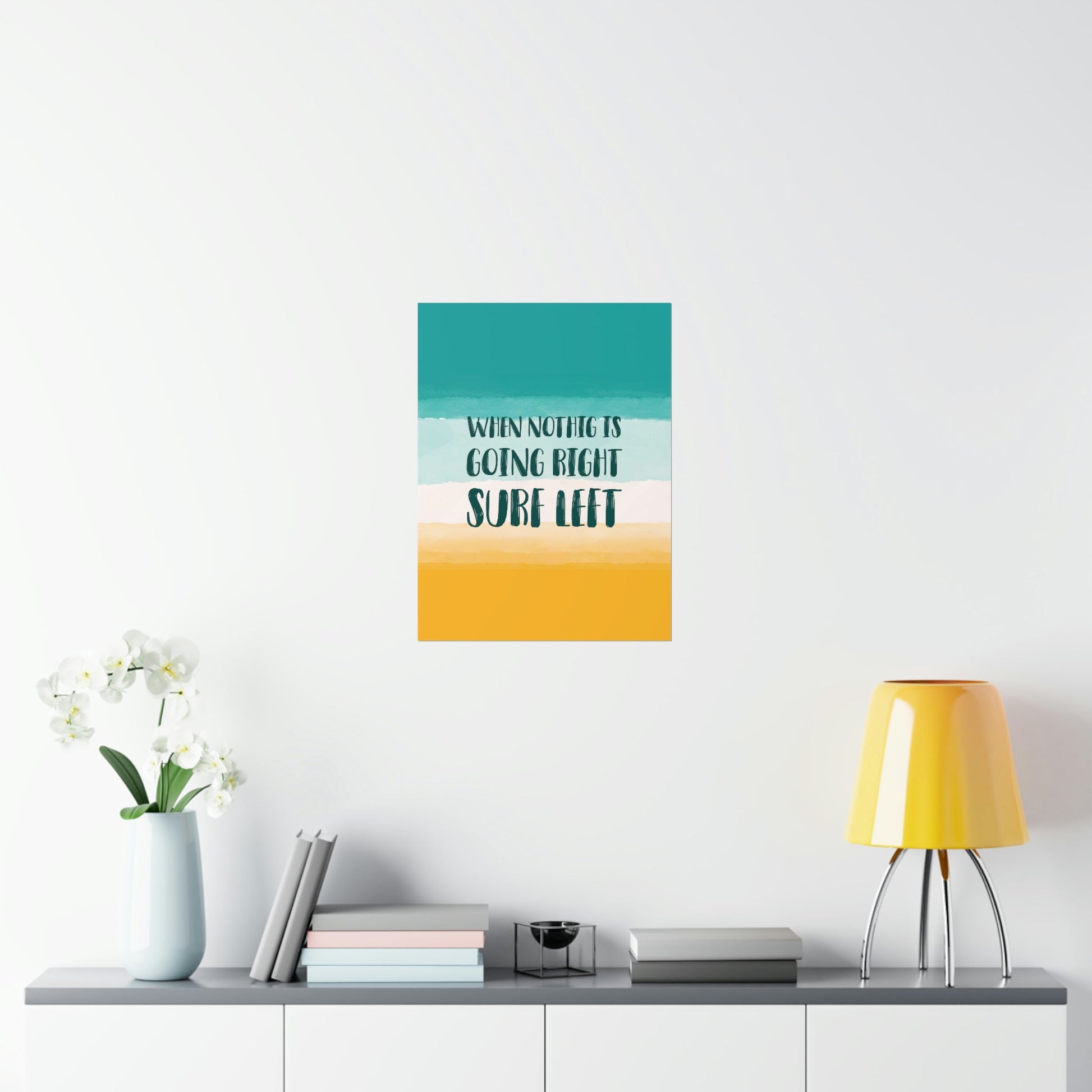 When Nothing Is Going Right Surf Left Surfing Quotes Art Premium Matte Vertical Posters Ichaku [Perfect Gifts Selection]