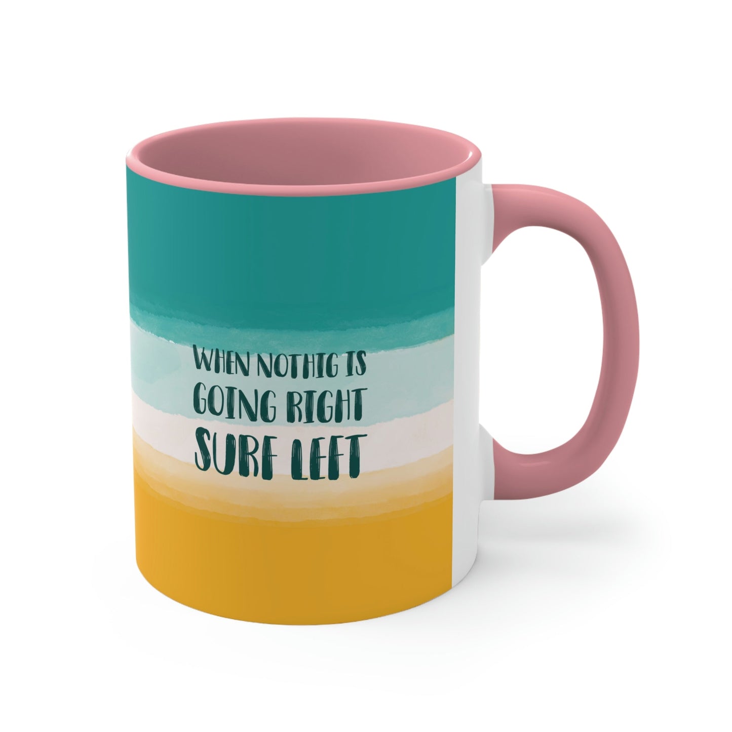 When Nothing Is Going Right Surf Left Surfing Quotes Classic Accent Coffee Mug 11oz Ichaku [Perfect Gifts Selection]