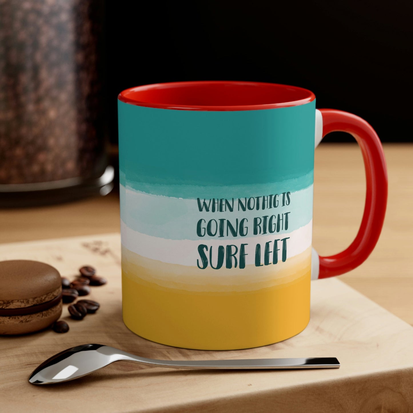 When Nothing Is Going Right Surf Left Surfing Quotes Classic Accent Coffee Mug 11oz Ichaku [Perfect Gifts Selection]