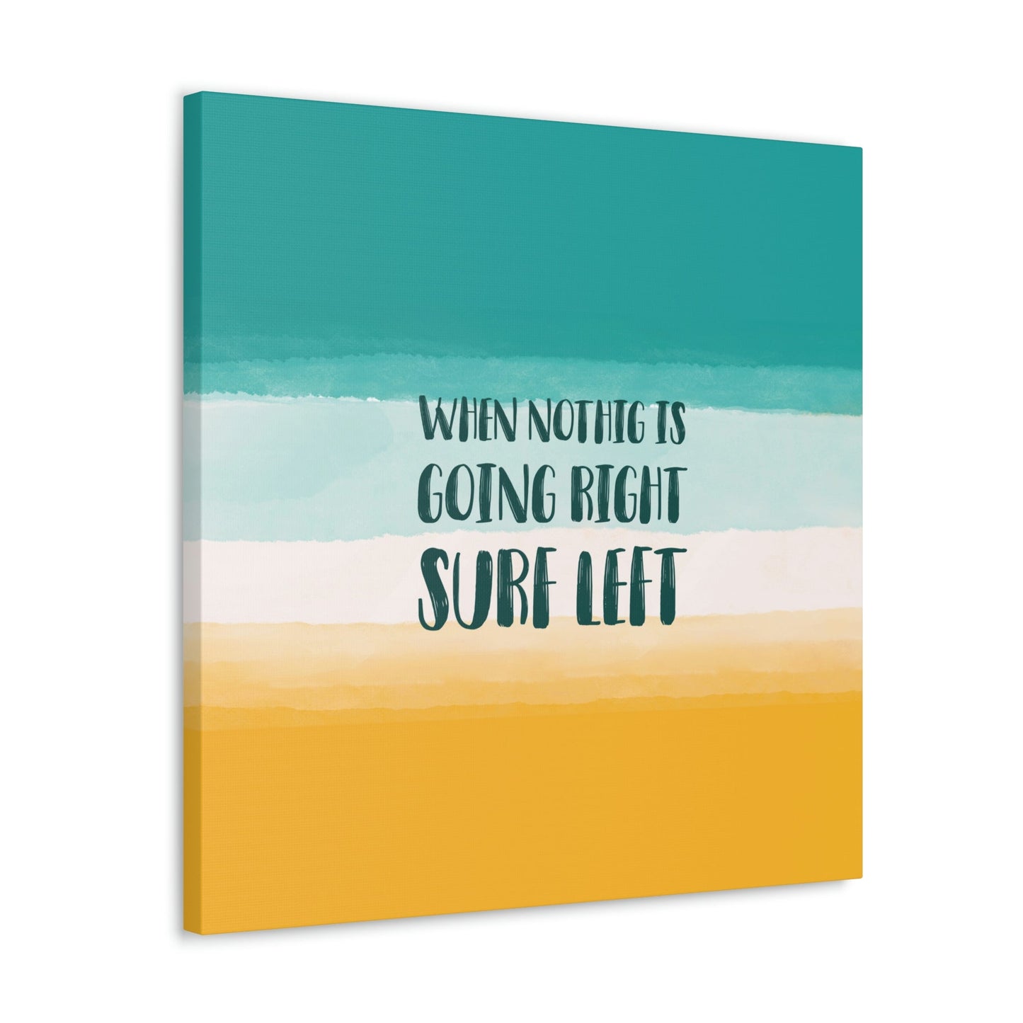 When Nothing Is Going Right Surf Left Surfing Quotes Classic Art Canvas Gallery Wraps Ichaku [Perfect Gifts Selection]