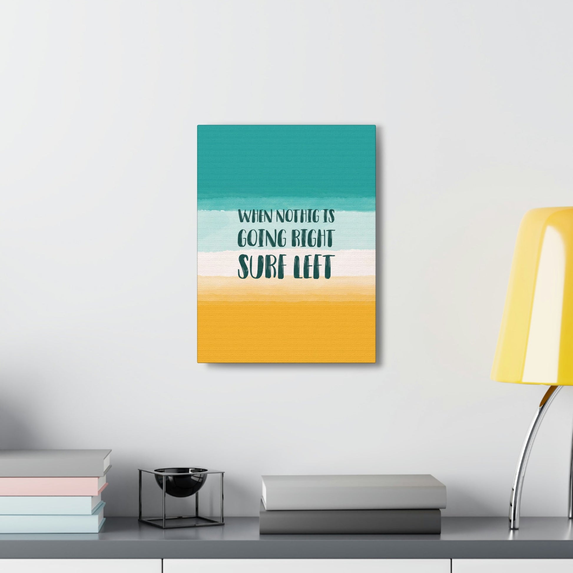 When Nothing Is Going Right Surf Left Surfing Quotes Classic Art Canvas Gallery Wraps Ichaku [Perfect Gifts Selection]