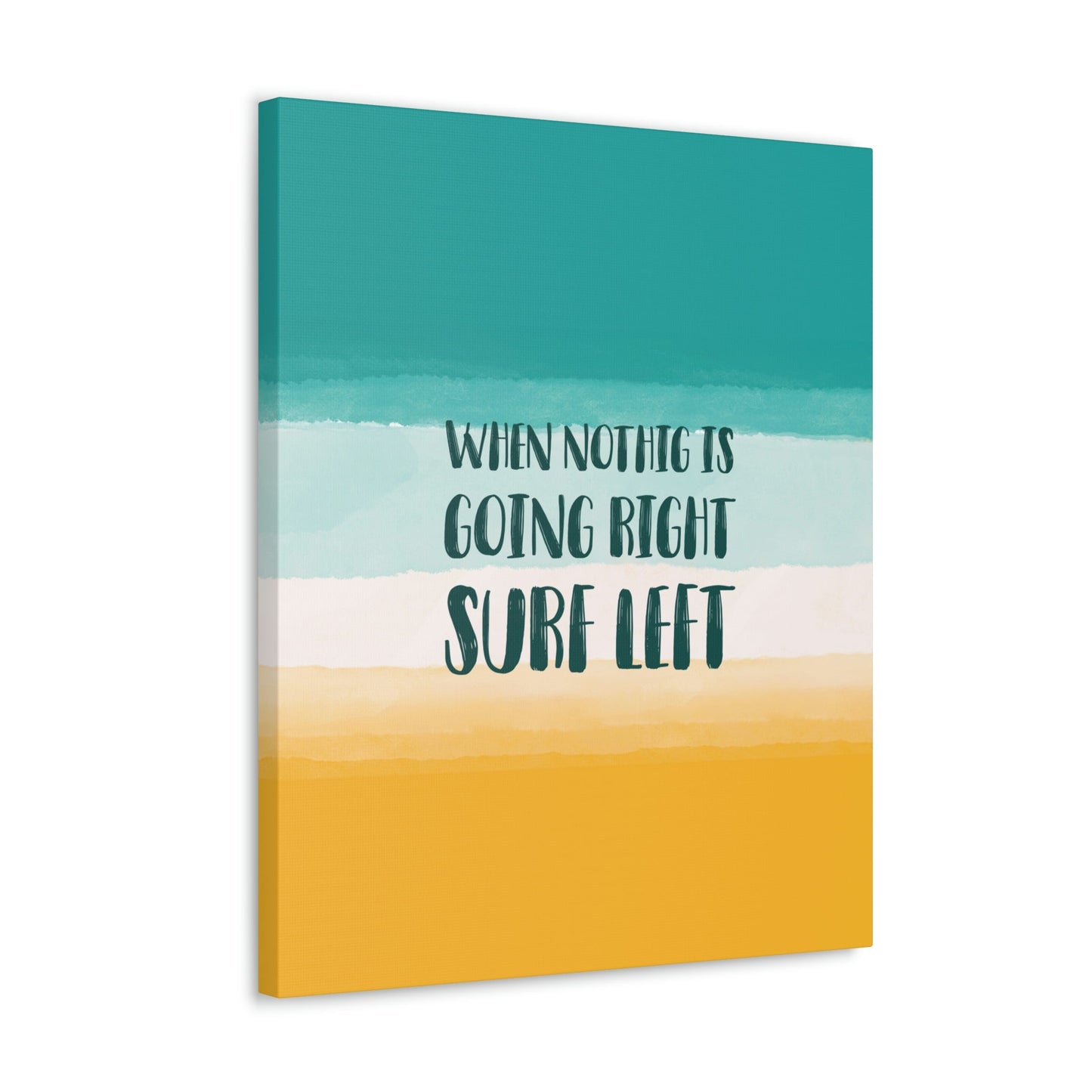 When Nothing Is Going Right Surf Left Surfing Quotes Classic Art Canvas Gallery Wraps Ichaku [Perfect Gifts Selection]