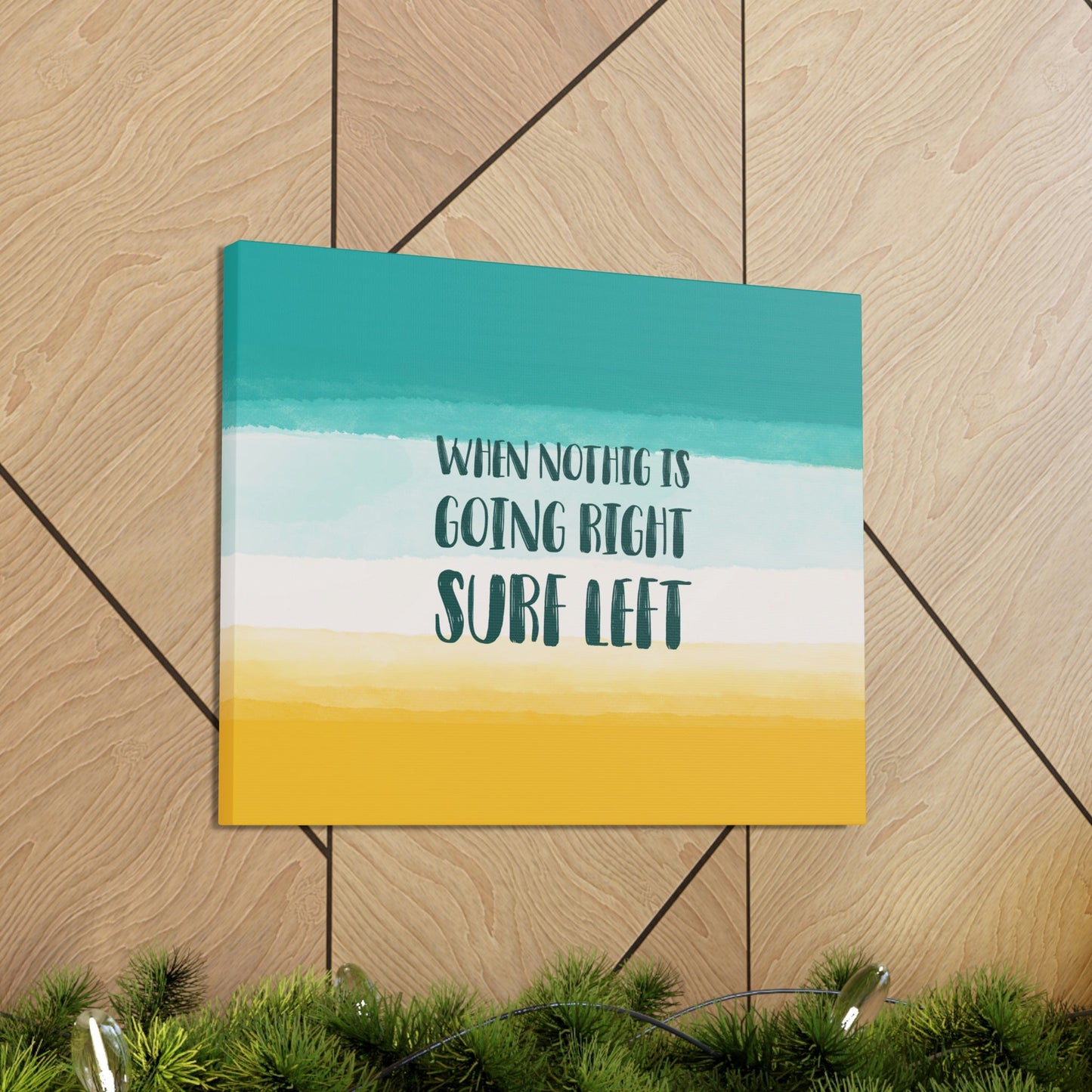 When Nothing Is Going Right Surf Left Surfing Quotes Classic Art Canvas Gallery Wraps Ichaku [Perfect Gifts Selection]