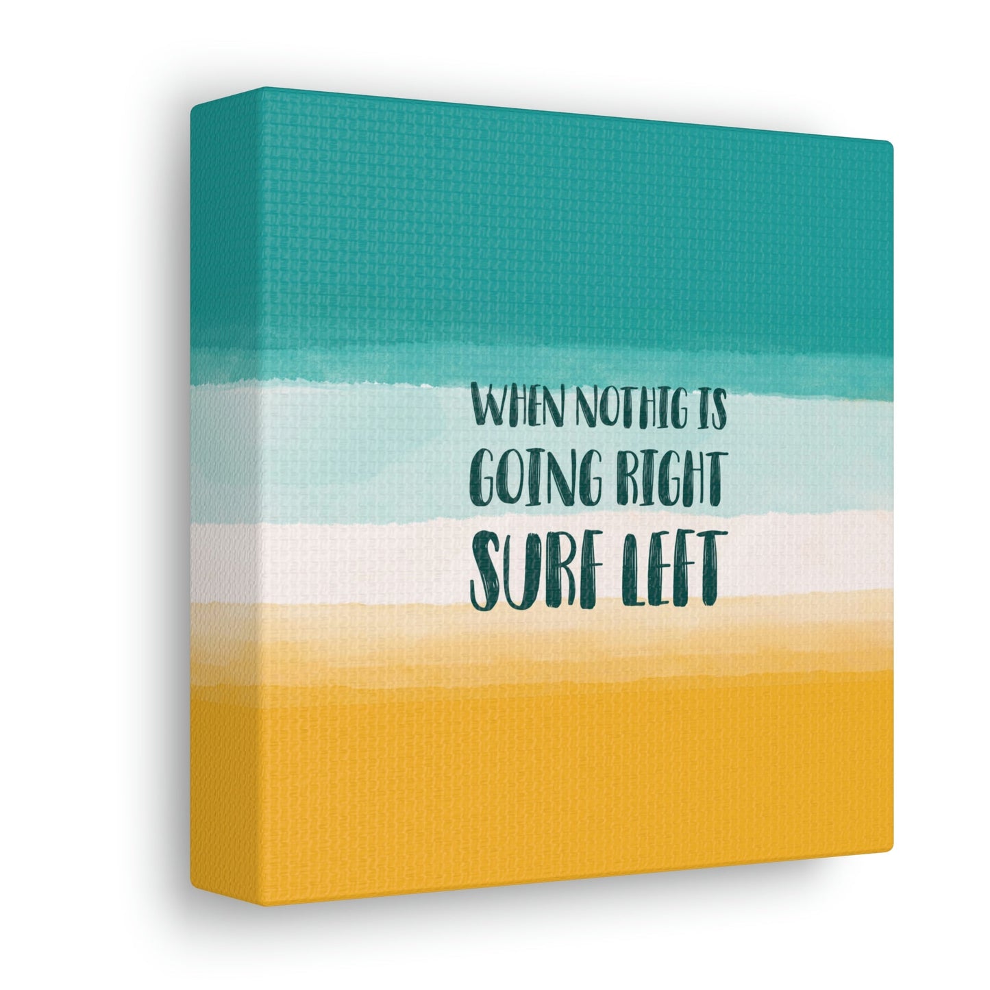 When Nothing Is Going Right Surf Left Surfing Quotes Classic Art Canvas Gallery Wraps Ichaku [Perfect Gifts Selection]