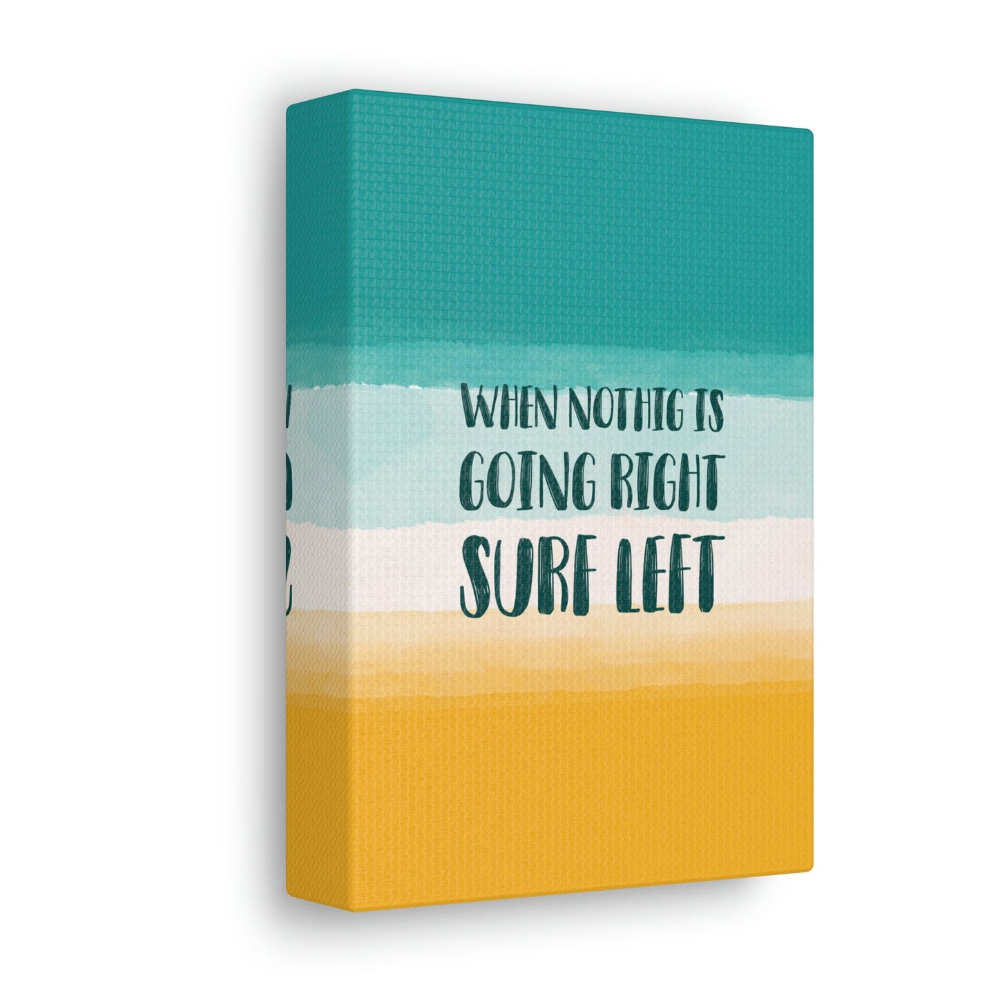 When Nothing Is Going Right Surf Left Surfing Quotes Classic Art Canvas Gallery Wraps Ichaku [Perfect Gifts Selection]