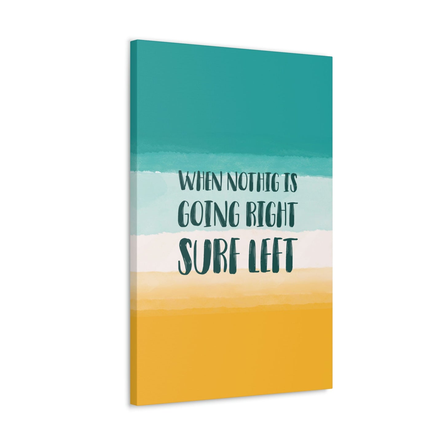 When Nothing Is Going Right Surf Left Surfing Quotes Classic Art Canvas Gallery Wraps Ichaku [Perfect Gifts Selection]