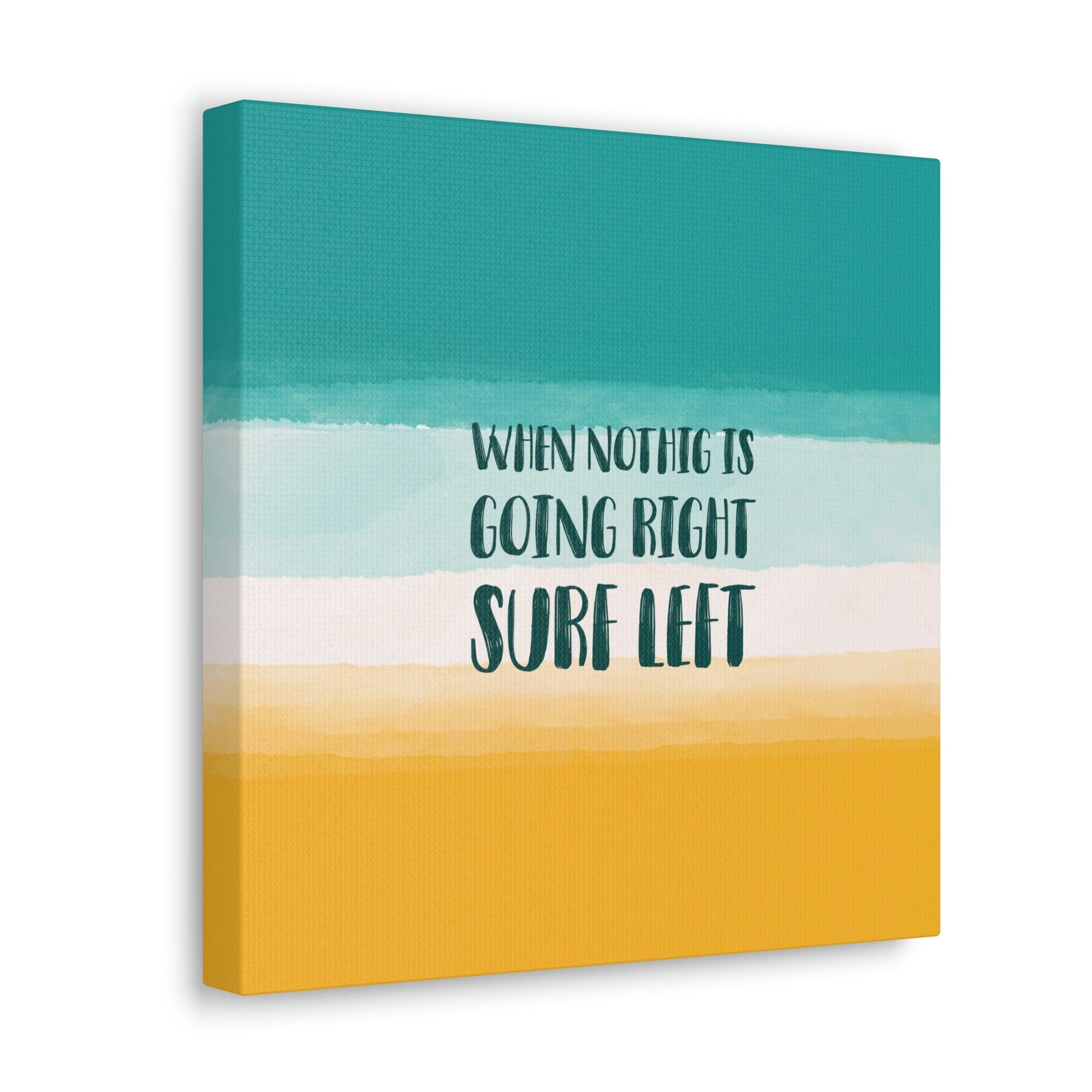 When Nothing Is Going Right Surf Left Surfing Quotes Classic Art Canvas Gallery Wraps Ichaku [Perfect Gifts Selection]